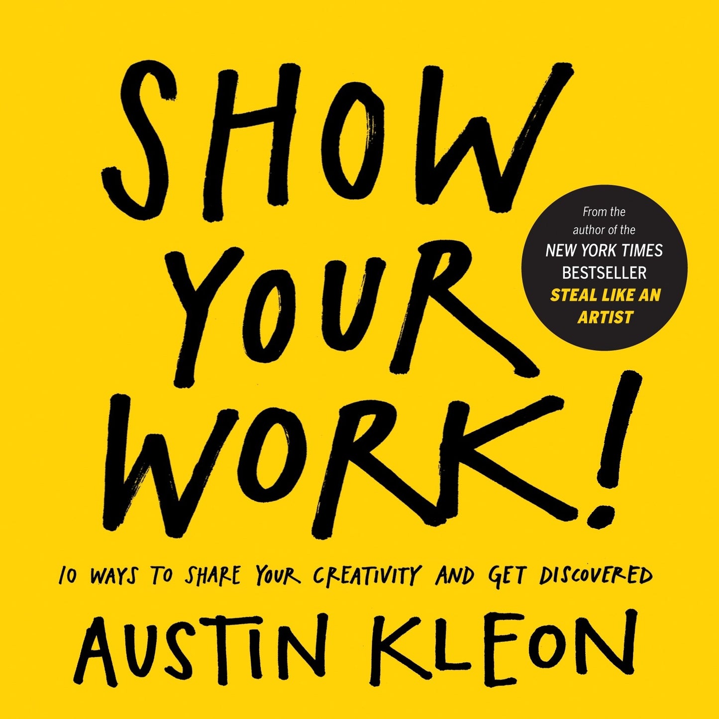 Libro: Show Your Work!: 10 Ways To Share Your Creativity And Get Discovered (Austin Kleon)