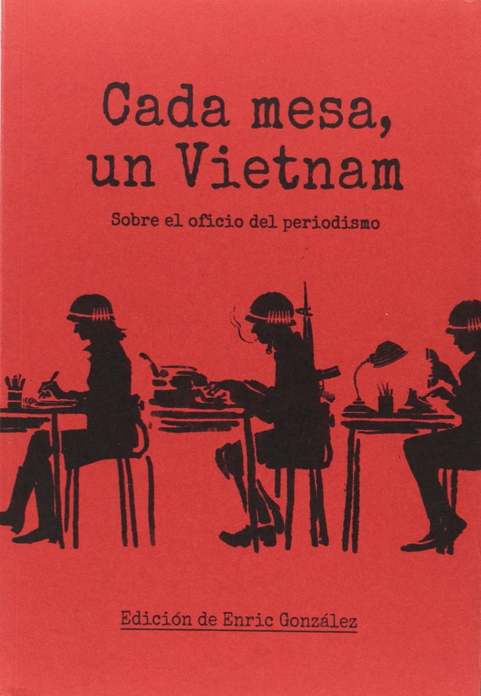 Libro: Cada mesa un Vietnam: Sobre el oficio del periodismo