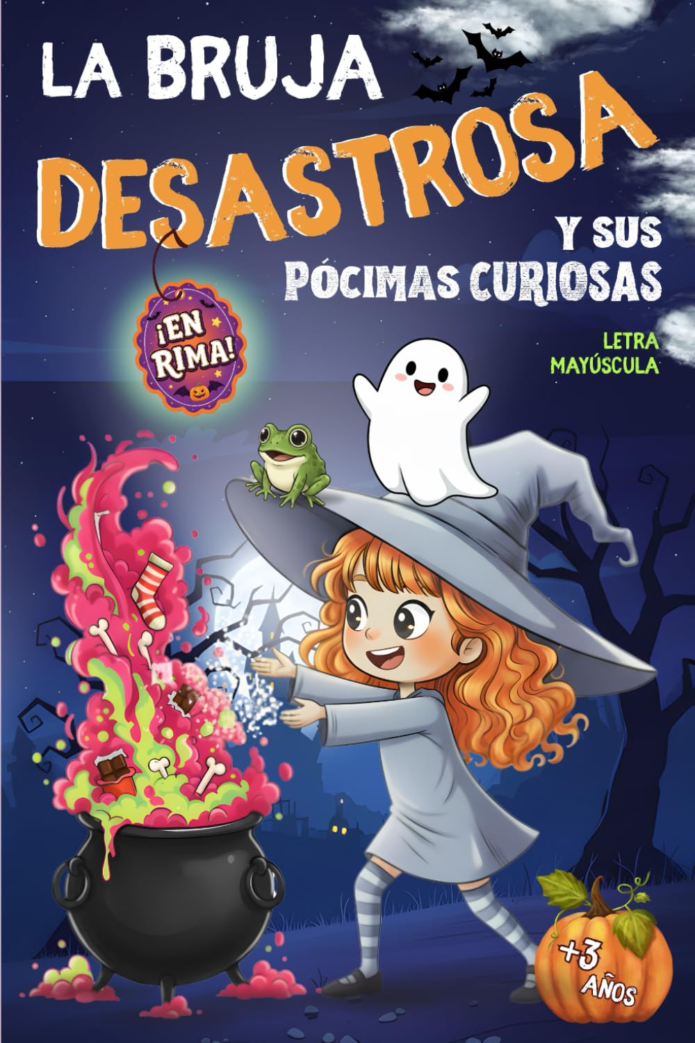 Libro: La BRUJA DESASTROSA y sus PÓCIMAS CURIOSAS: Un Cuento infantil de Halloween para Niños en rima, letra MAYÚSCULA y mucho humor. Una historia sobre la ... y CALABAZAS. ¡Risas y diversión a MONTÓN!