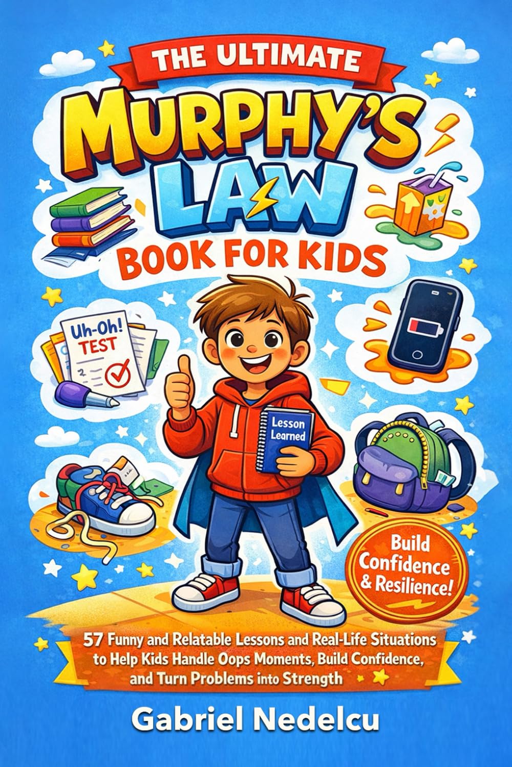Libro: The Ultimate Murphy’s Law Book for Kids: 57 Funny and Relatable Lessons and Real-Life Situations to Help Kids Handle Oops Moments, Build Confidence, and Turn Problems into Strength