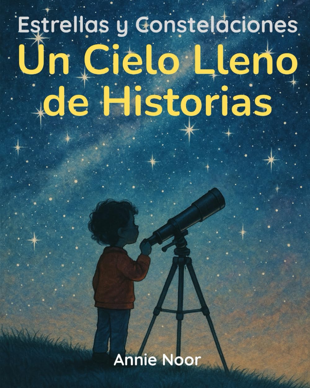 Libro: Estrellas y Constelaciones: Un Cielo Lleno de Historias (Secretos cósmicos para jóvenes exploradores) (Spanish Edition)