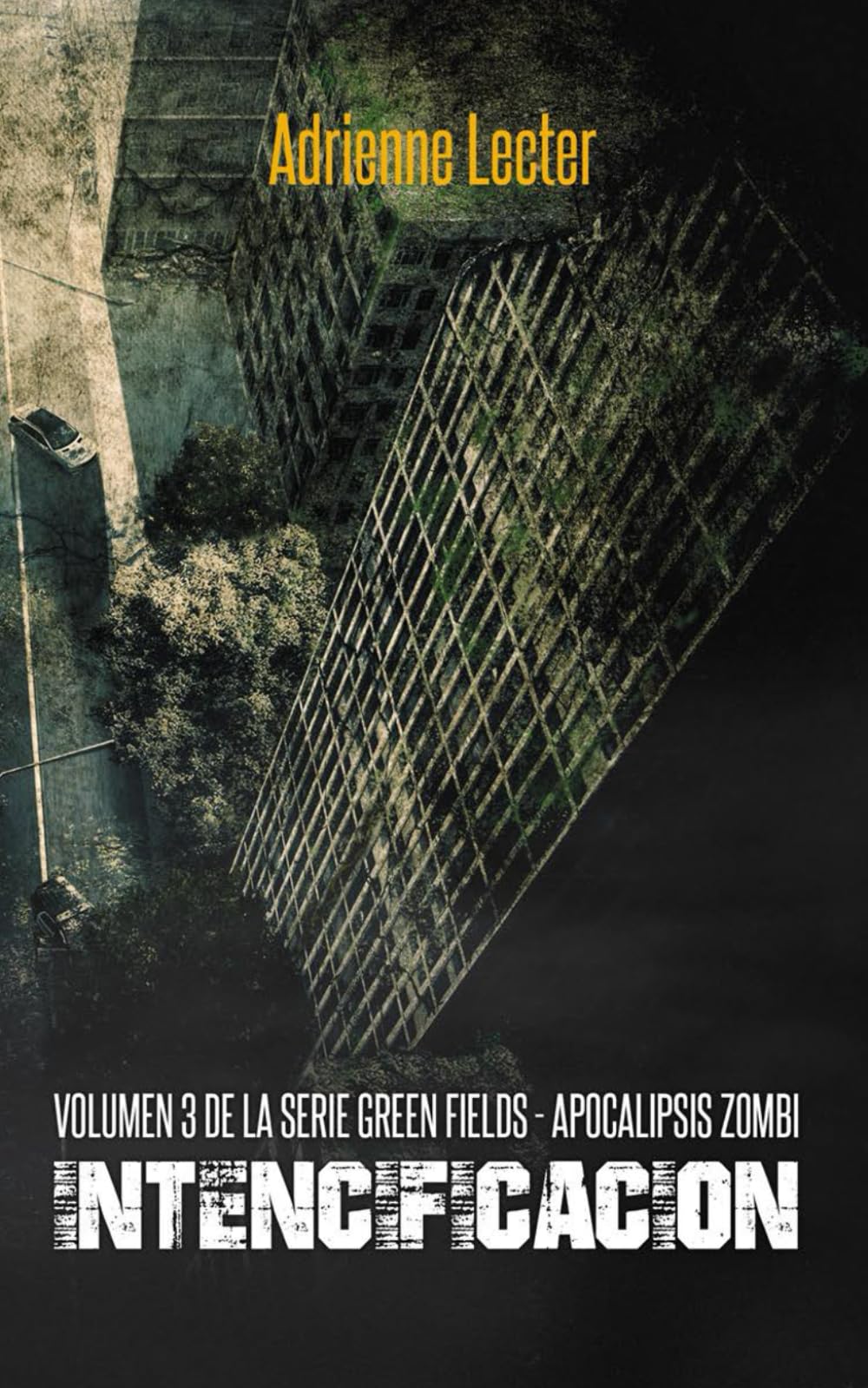 Libro: Intencificación - Volumen 3 de la serie Green Fields - Apocalipsis Zombi