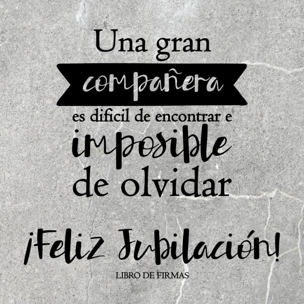 Libro: ¡Feliz Jubilación!: Libro de firmas para compañeras de trabajo. Tarjeta de despedida para dedicatorias, anécdotas y álbum de fotos. Regalo jubilación mujer.