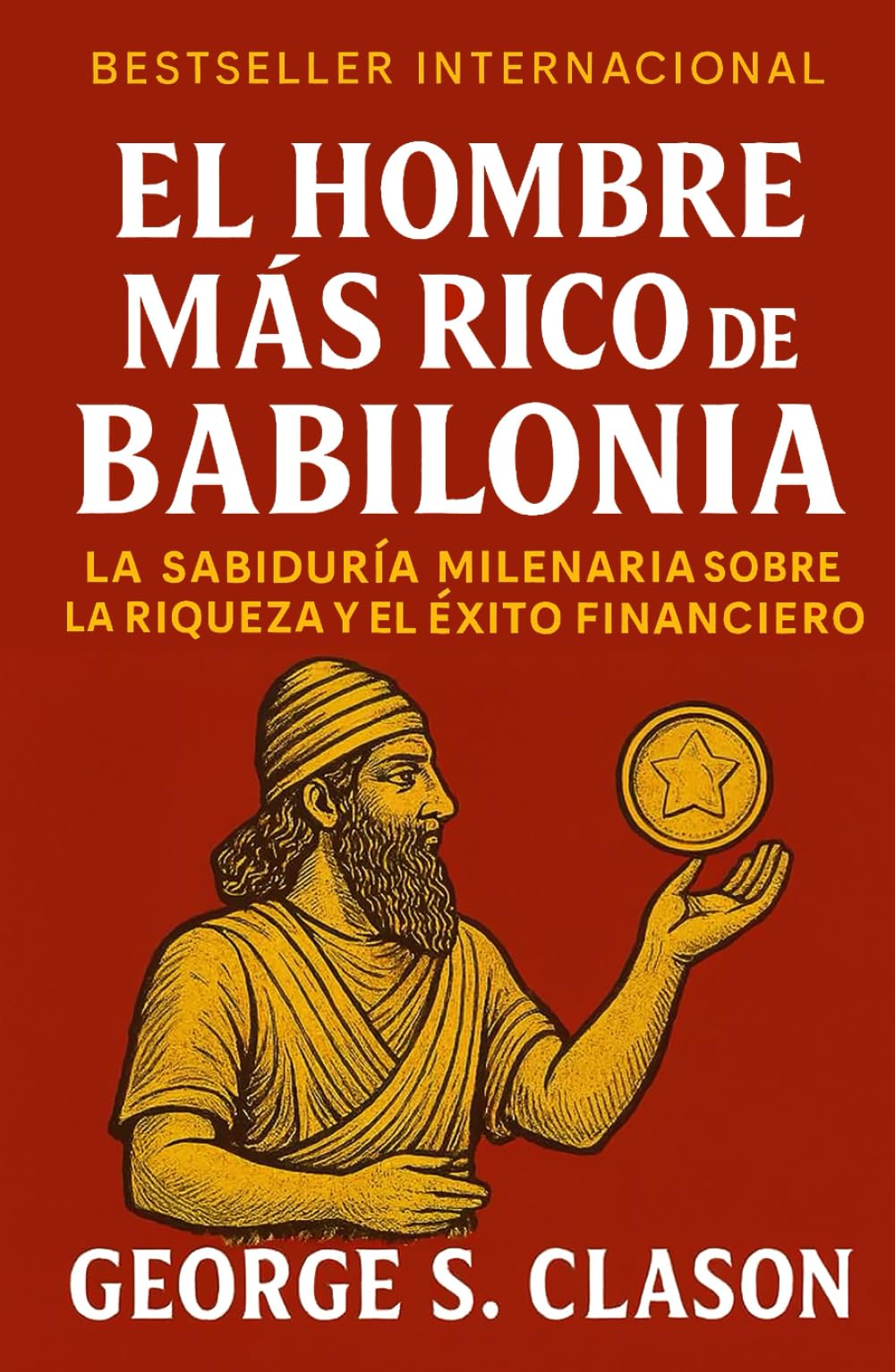 Libro: El Hombre Más Rico De Babilonia: La Sabiduría Milenar Sobre La Riqueza y El Éxito Financiero (Emprendimiento y Desarrollo Personal)