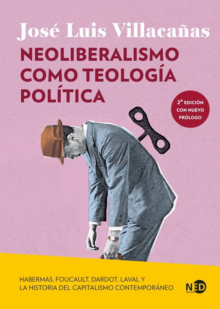 Libro: Neoliberalismo como teología política: Habermas, Foucault, Dardot, Laval y la historia del capitalismo contemporáneo: 2128 (Huellas y Señales)