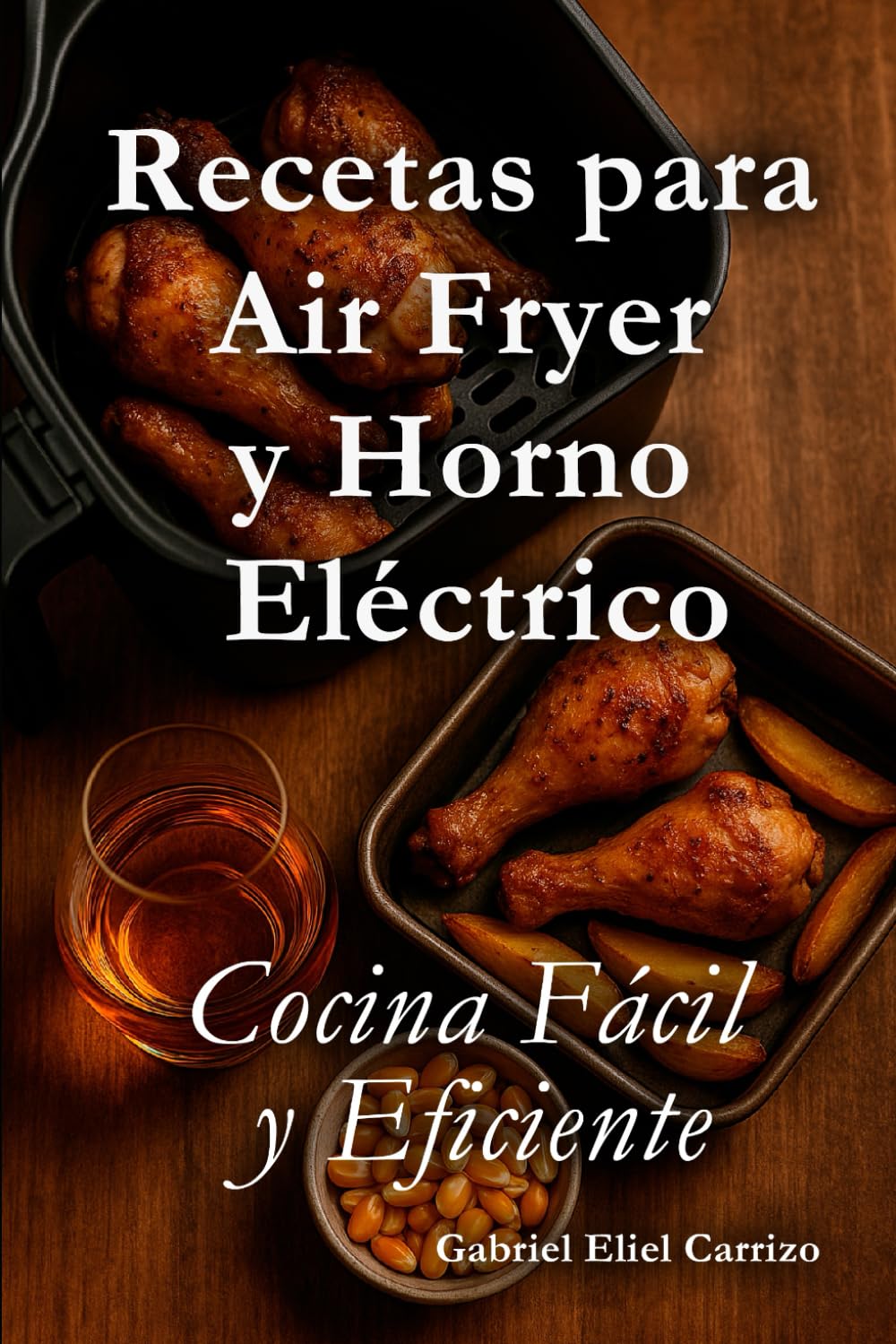 Libro: Recetas para Air Fryer y Horno Eléctrico: Cocina fácil y eficiente (Spanish Edition)