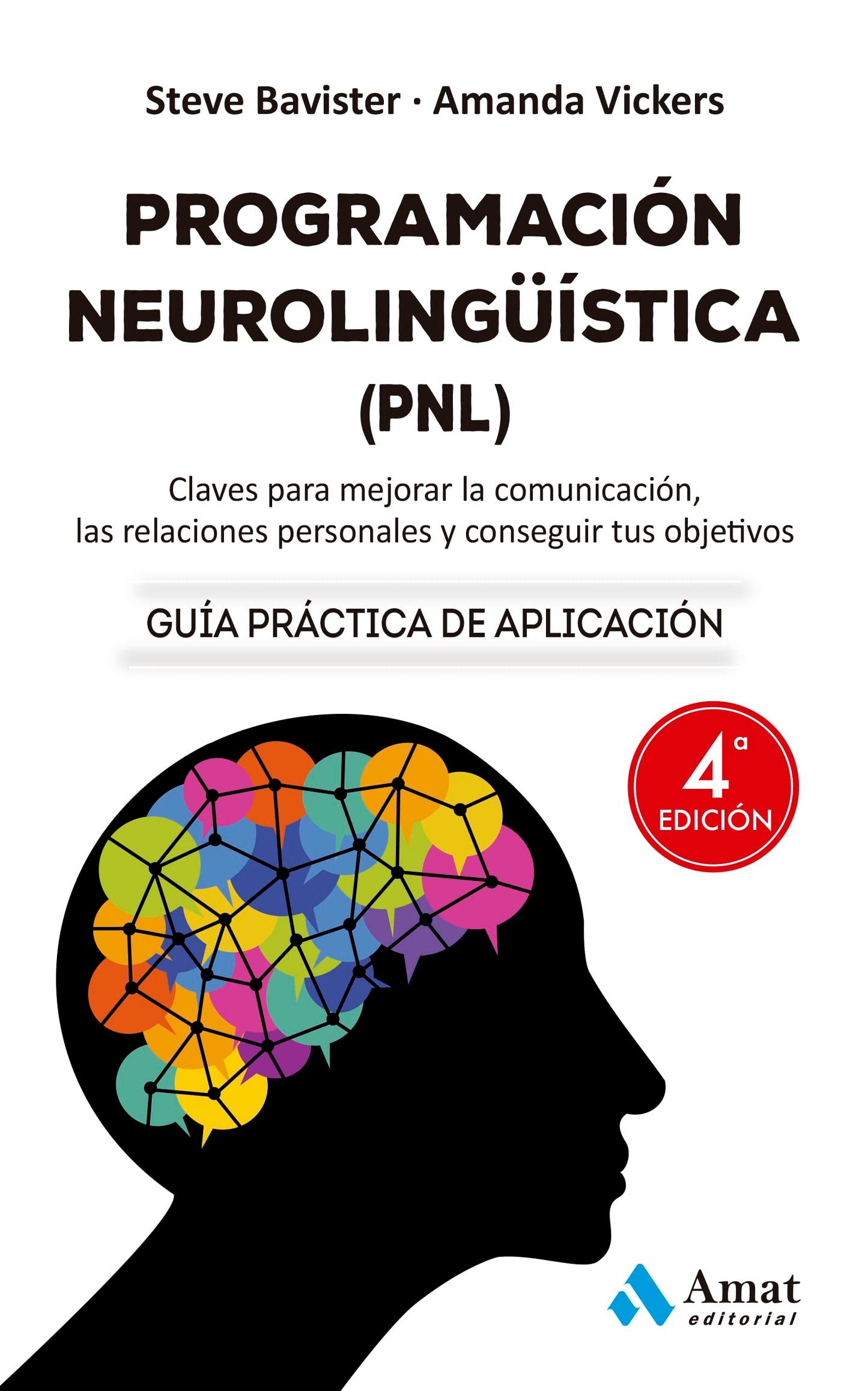 Libro: (4 Ed) Programacion Neurolinguistica (pnl): Claves para mejorar la comunicación, las relaciones personales y conseguir tus objetivos (DESARROLLO PERSONAL)