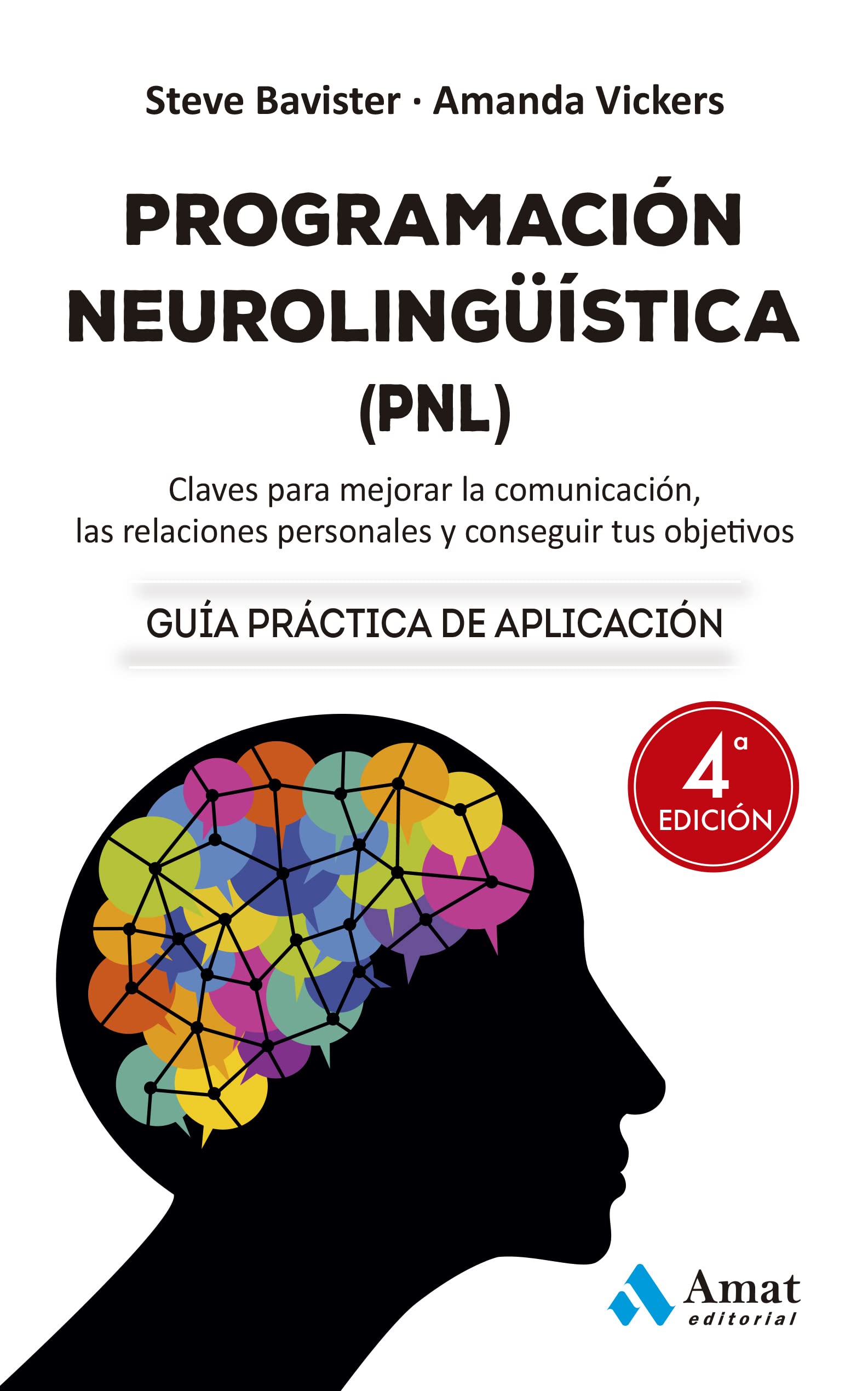 Libro: (4 Ed) Programacion Neurolinguistica (pnl): Claves para mejorar la comunicación, las relaciones personales y conseguir tus objetivos (DESARROLLO PERSONAL)