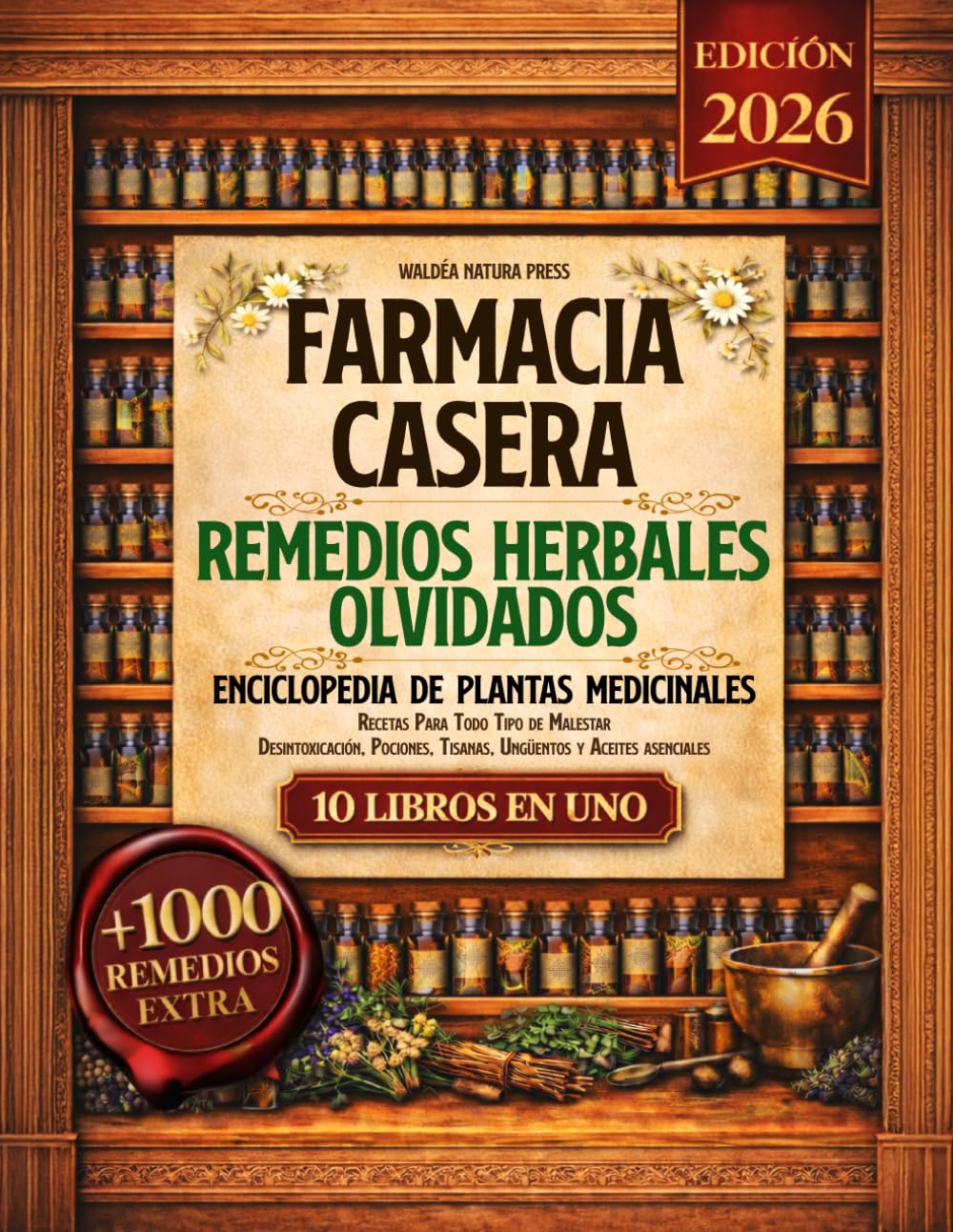 Farmacia Casera - Enciclopedia de Plantas Medicinales: 10 Libros en 1 - Desintoxicación, Pociones, Tisanas, Ungüentos y Aceites Asenciales. Recetas para todo tipo de malestar. Con 1000 recetas extra