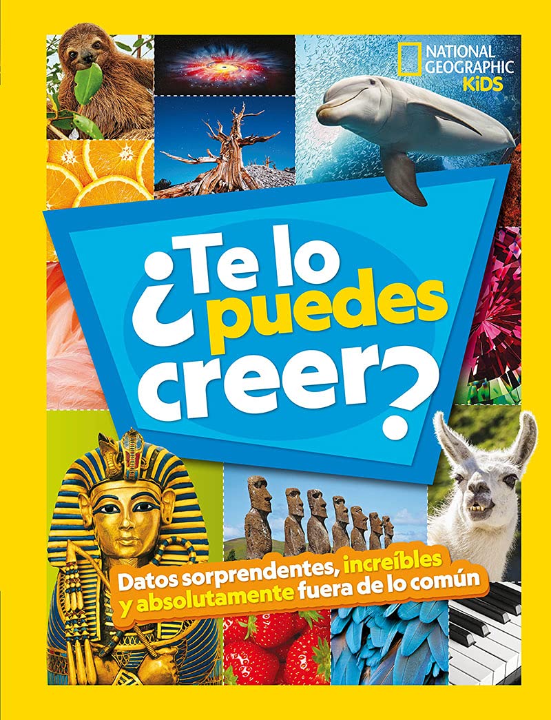 Libro: ¿Te lo puedes creer?: Datos sorprendentes, increíbles y absolutamente fuera de lo común (National Geographic Kids)
