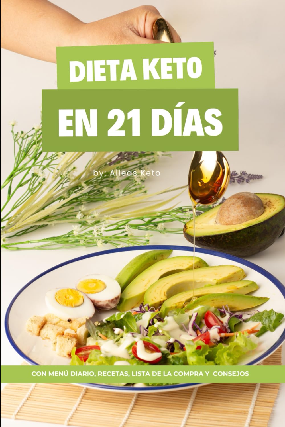 Libro: Dieta KETO en 21 días: Una guía con MENÚS diarios, RECETAS keto, LISTA de la compra y consejos para hacer la dieta cetogénica de manera fácil