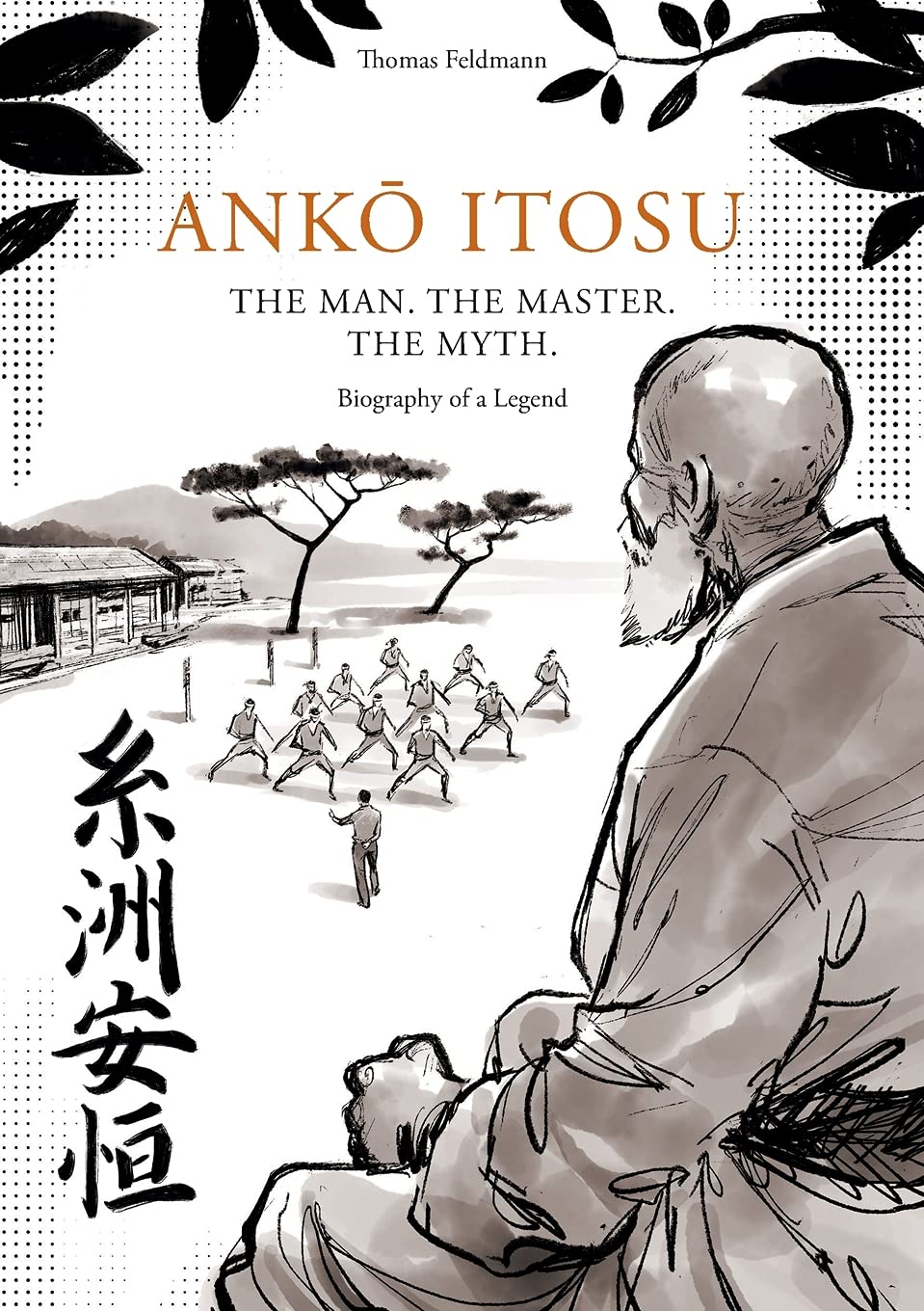 Libro: ANKŌ ITOSU. THE MAN. THE MASTER. THE MYTH.: Biography of a Legend