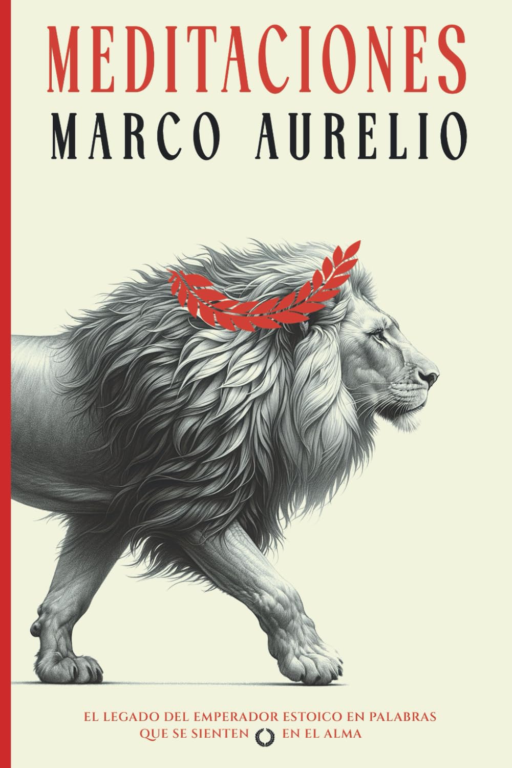 Libro: Meditaciones de Marco Aurelio: la Filosofía de un Emperador Romano y el Arte de Vivir Estoico para la Vida Moderna (Edición en Español)