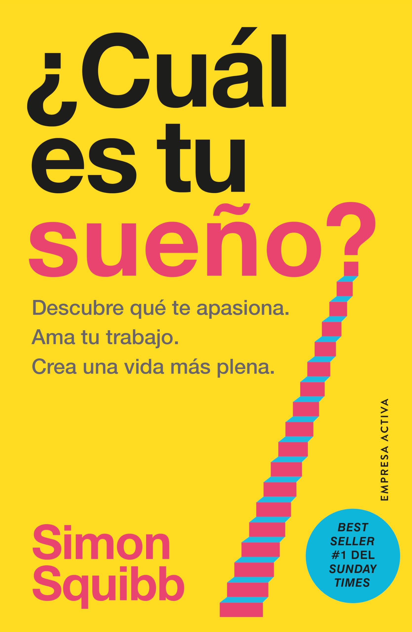 Libro: ¿Cuál es tu sueño?: Encuentra tu pasión. Ama tu trabajo. Construye una vida más próspera. (EMPRESA ACTIVA)