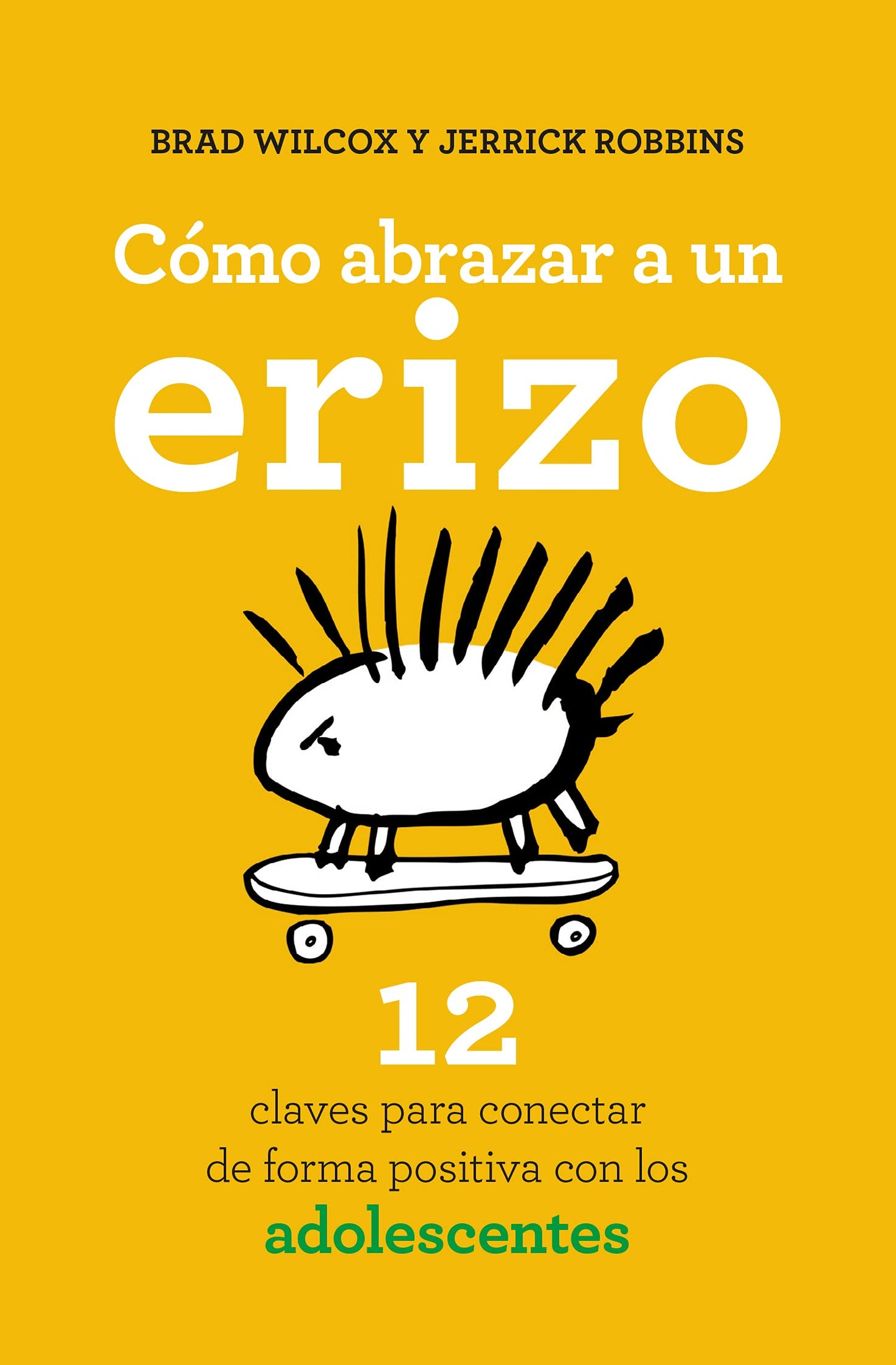 Libro: Cómo abrazar a un erizo: 12 claves para conectar de forma positiva con los adolescentes (Books4pocket crec. y salud)