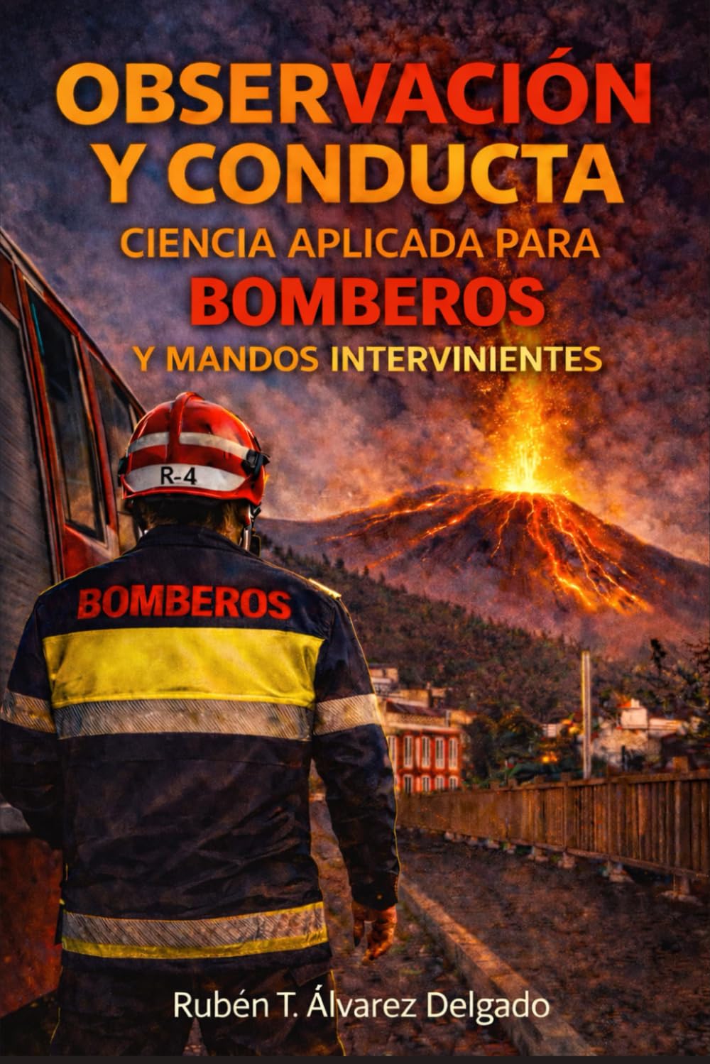 Libro: OBSERVACIÓN Y CONDUCTA CIENCIA APLICADA PARA BOMBEROS Y MANDOS INTERVINIENTES (Spanish Edition)