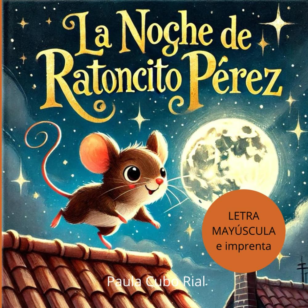 Libro: La Noche de Ratoncito Pérez: En letra MAYÚSCULA y de imprenta: libros para niños de 5 y 6 años (Aprender a leer en letra MAYÚSCULA e imprenta) (Primeros Lectores / Empezar a leer)