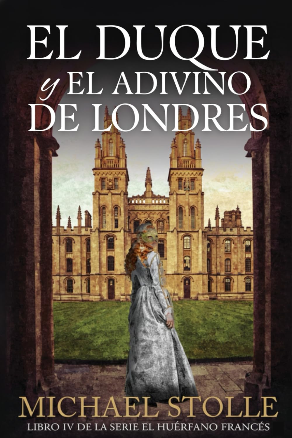 Libro: El Duque y el Adivino de Londres: Libro IV de la serie El Huérfano Francés (Spanish Edition)