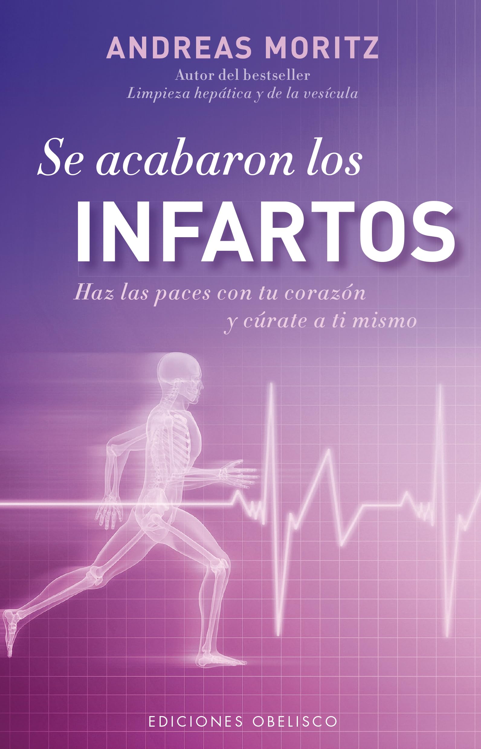 Libro: Se acabaron los infartos: Haz las Paces Con Tu Corazon y Curate A Ti Mismo (SALUD Y VIDA NATURAL)