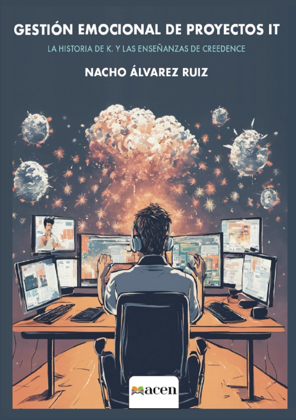 Libro: GESTIÓN EMOCIONAL DE PROYECTOS IT: La historia de K. y las enseñanzas de Creedence