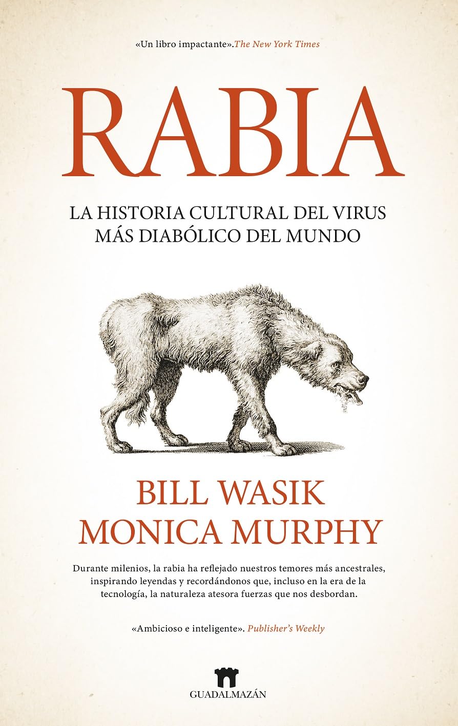 Libro: RABIA; LA HISTORIA OCULTA DEL VIRUS MÁS DIABÓLICO DEL MUNDO (Divulgación Científica)