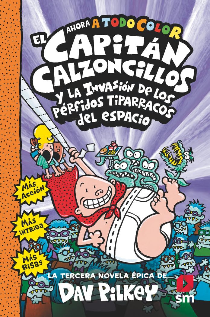 El Capitán Calzoncillos y los pérfidos tiparracos del espacio: 3 (El Capitán Calzoncillos a todo color)