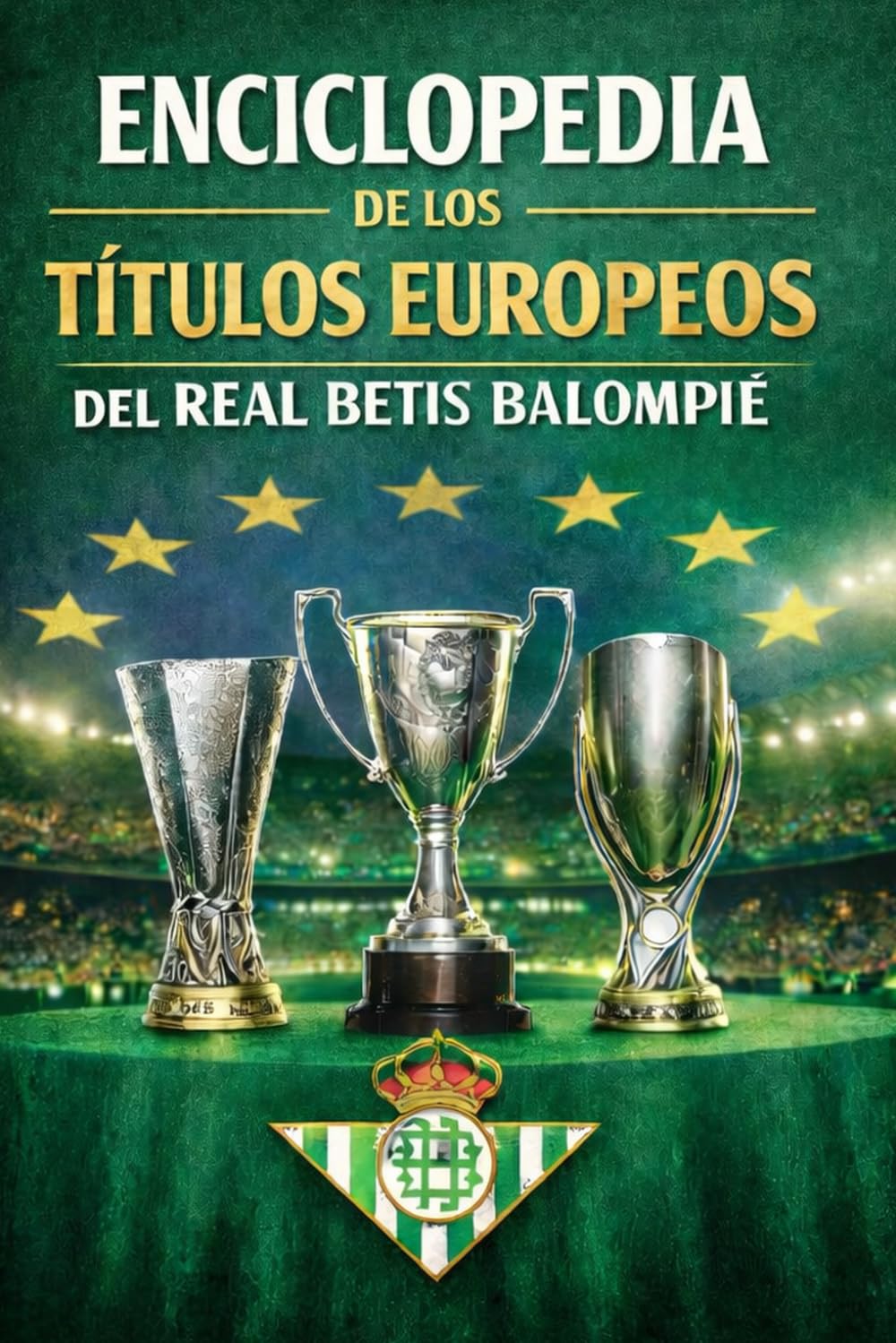 Libro: Enciclopedia de los títulos europeos del Real Betis Balompie (Spanish Edition)
