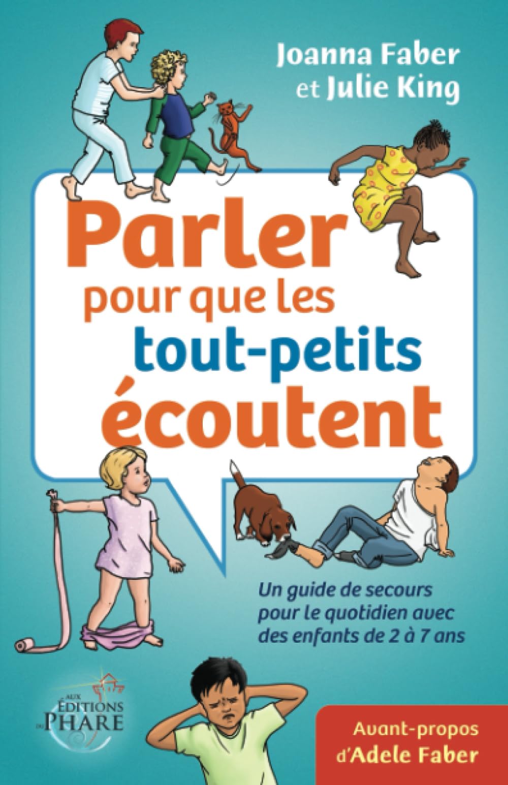 Libro: Parler pour que les tout-petits écoutent: Un guide de secours pour le quotidien avec des enfants de 2 à 7 ans (French Edition)