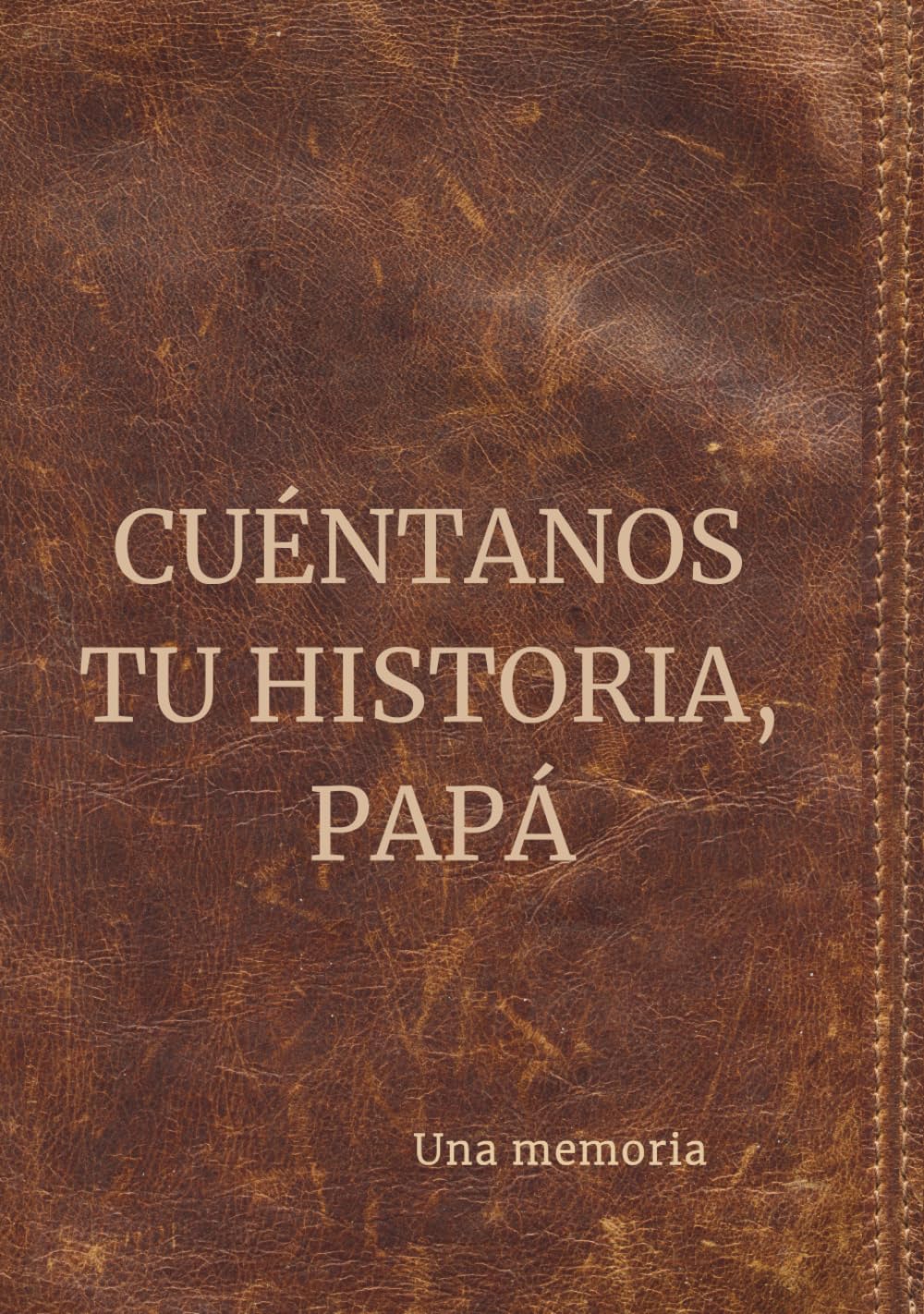 Libro: Cuéntanos tu historia, papá: Una memoria (Spanish Edition)