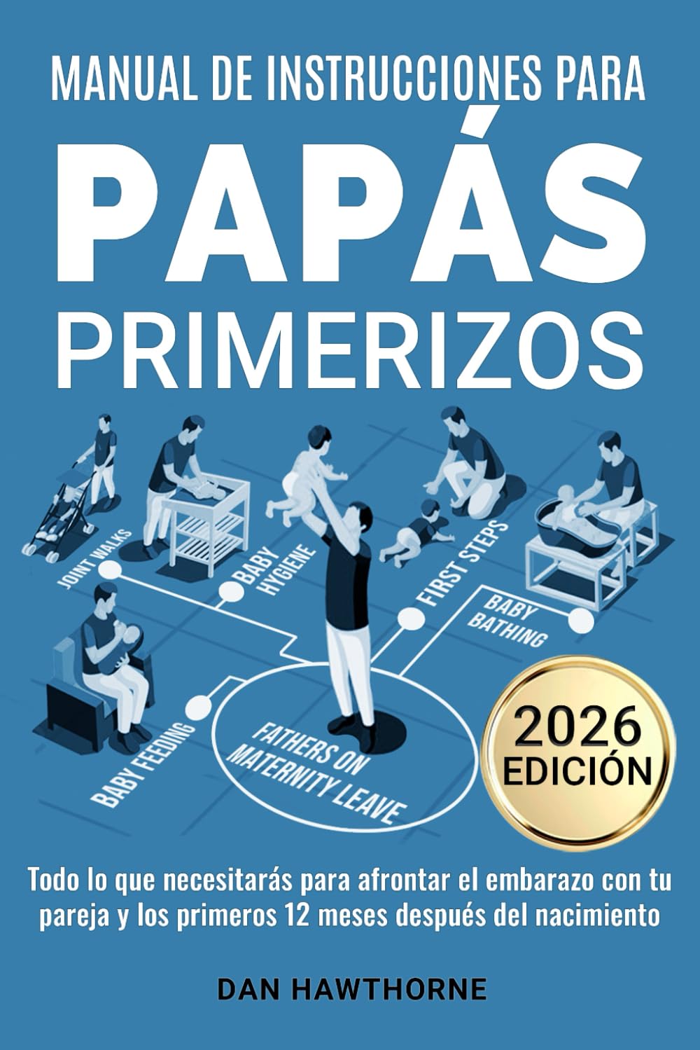 Libro: Manual de instrucciones para papás primerizos: Todo lo que necesitarás para afrontar el embarazo con tu pareja y los primeros 12 meses después del nacimiento