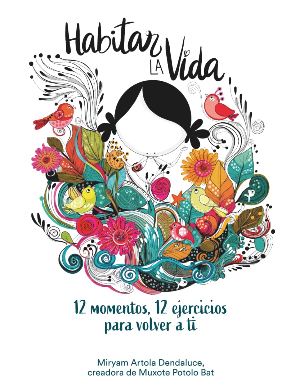 Libro: MUXOTE • HABITAR LA VIDA: 12 momentos, 12 ejercicios para volver a ti.