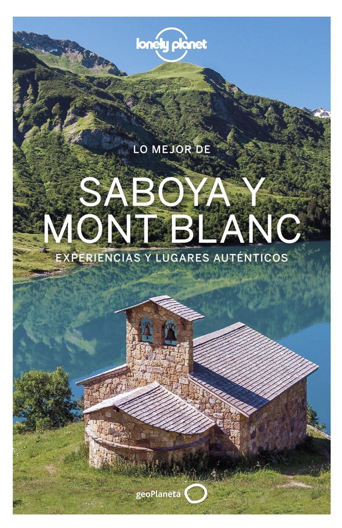 Libro: Lo mejor de Saboya Mont Blanc 1 (Guías Lo mejor de Región Lonely Planet)