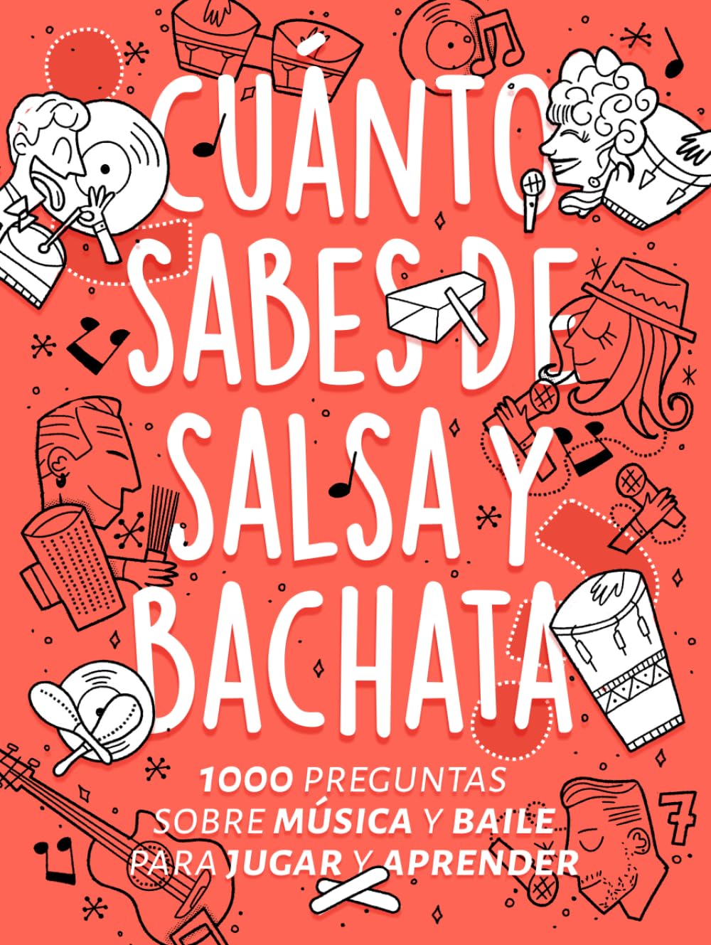 Libro: ¿Cuánto Sabes de Salsa y Bachata?: 1000 Preguntas sobre Música y Baile para Jugar y Aprender (Bailopinto: Salsa y Bachata)
