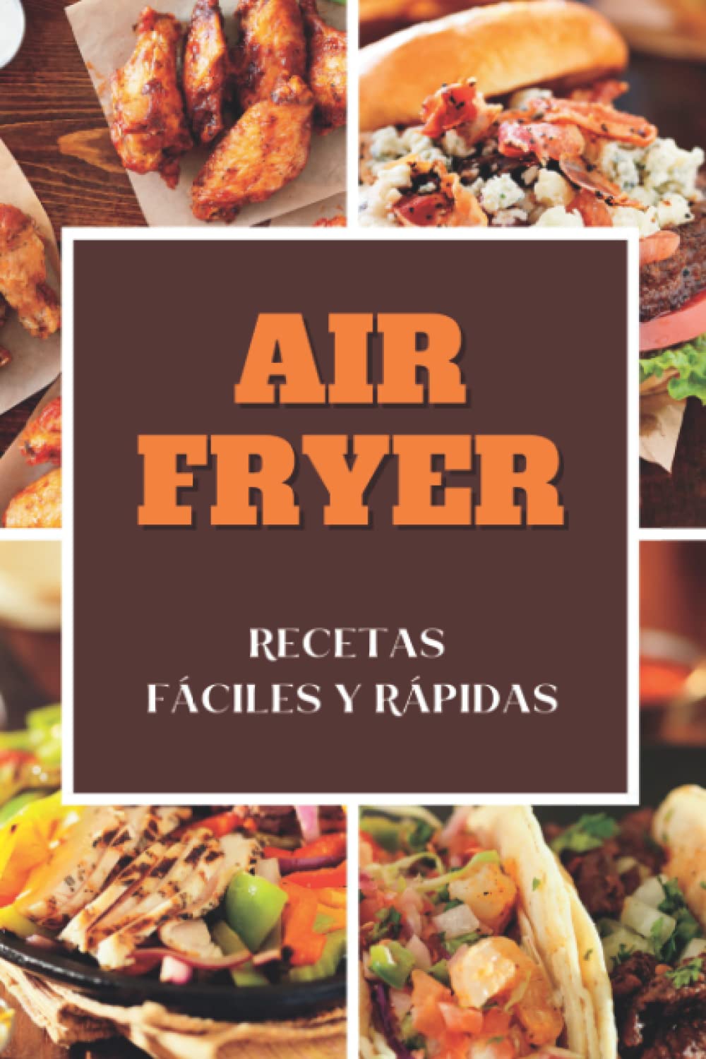 Libro: AirFryer Recetas Fáciles y Rápidas: Libro de Recetas para Freidora de Aire - Dulces y Salados - Entrantes, Platos Principales y Postres (EN COLOR) (Spanish Edition)