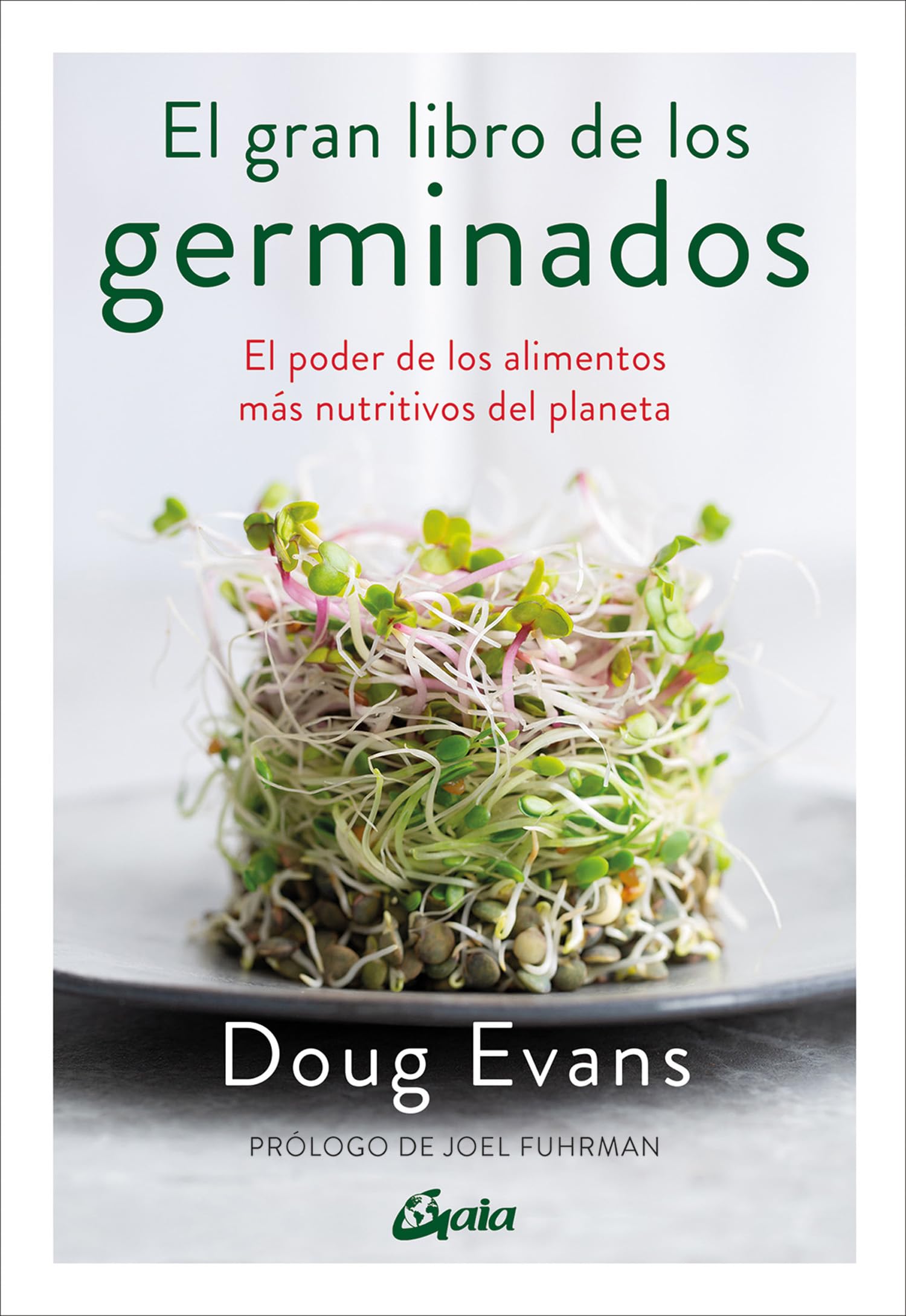 Libro: El gran libro de los germinados: El poder de los alimentos más nutritivos del planeta. (Salud Natural)