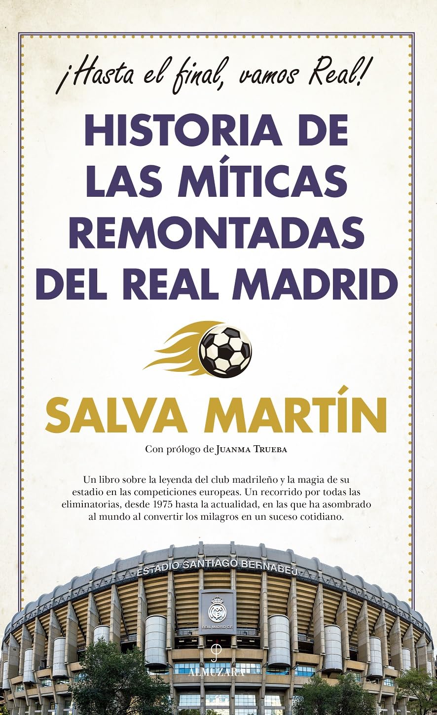 Libro: Historia de las míticas remontadas del Real Madrid: ¡Hasta el final, vamos Real! (Deporte y aventura)
