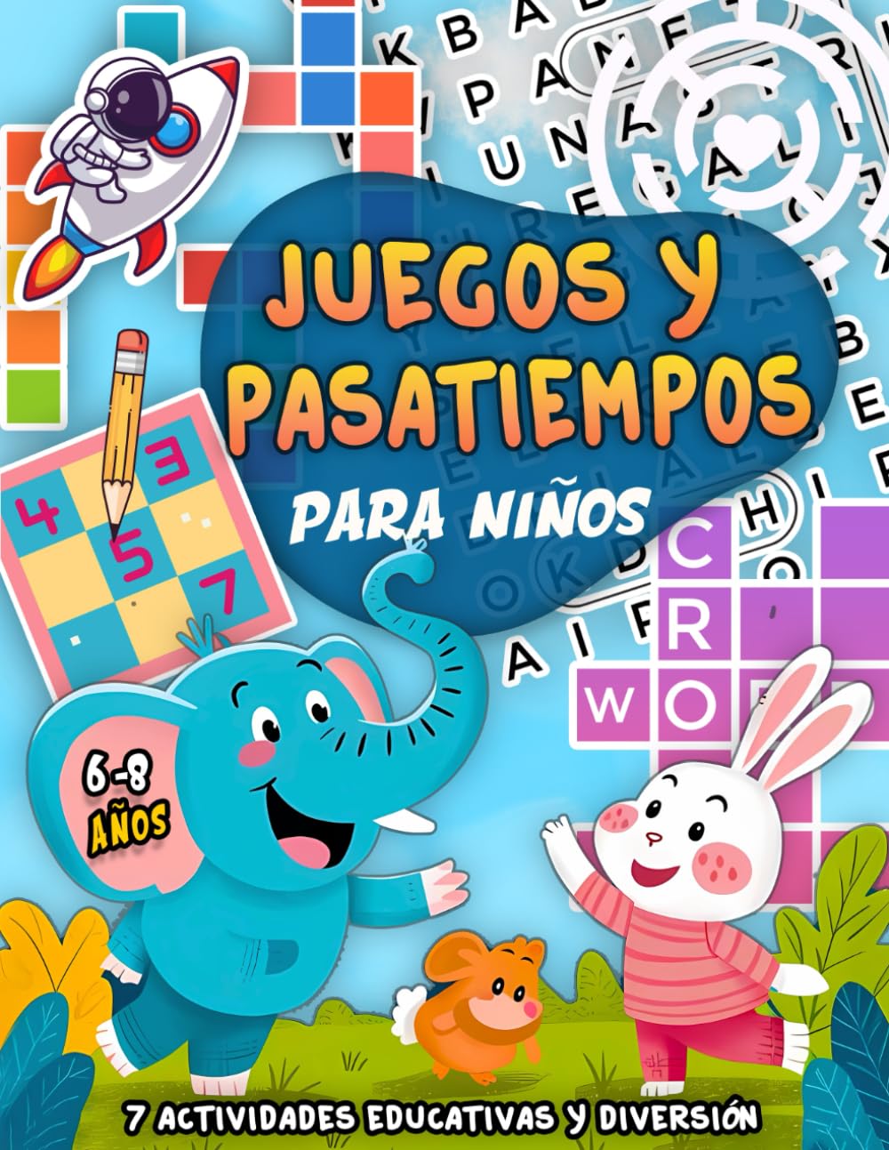 Juegos y Pasatiempos Para Niños 6-8 años - 7 Actividades Educativas y Diversión para Niños Creativos: Incluye Sopas de Letras, Crucigramas, Laberintos, Sudoku, Matemáticas, Dibujo y Colorear