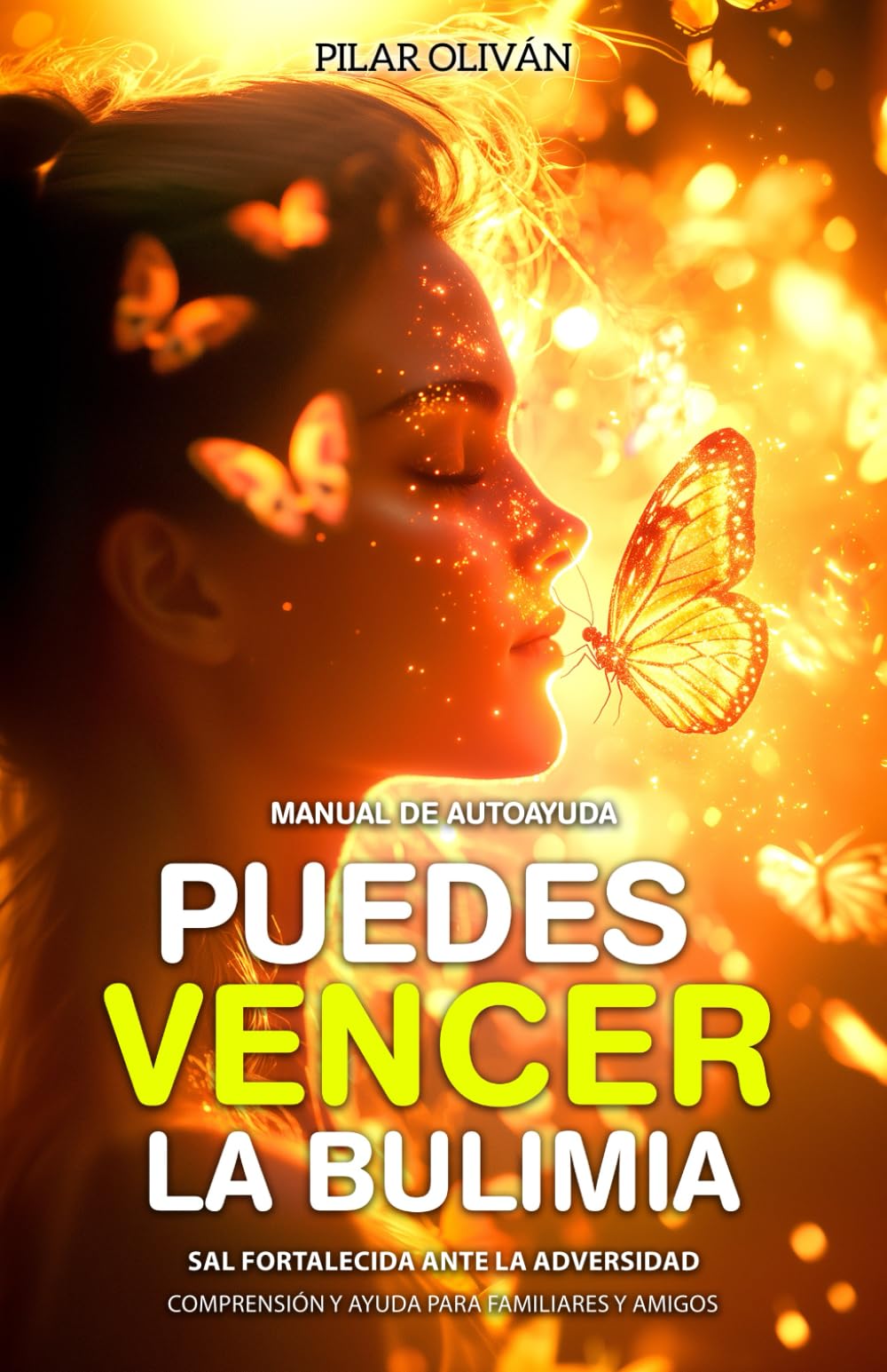 Libro: PUEDES VENCER LA BULIMIA: Sal fortalecida ante la adversidad. Manual de autoayuda. Compresión y ayuda para familiares y amigos. (Spanish Edition)