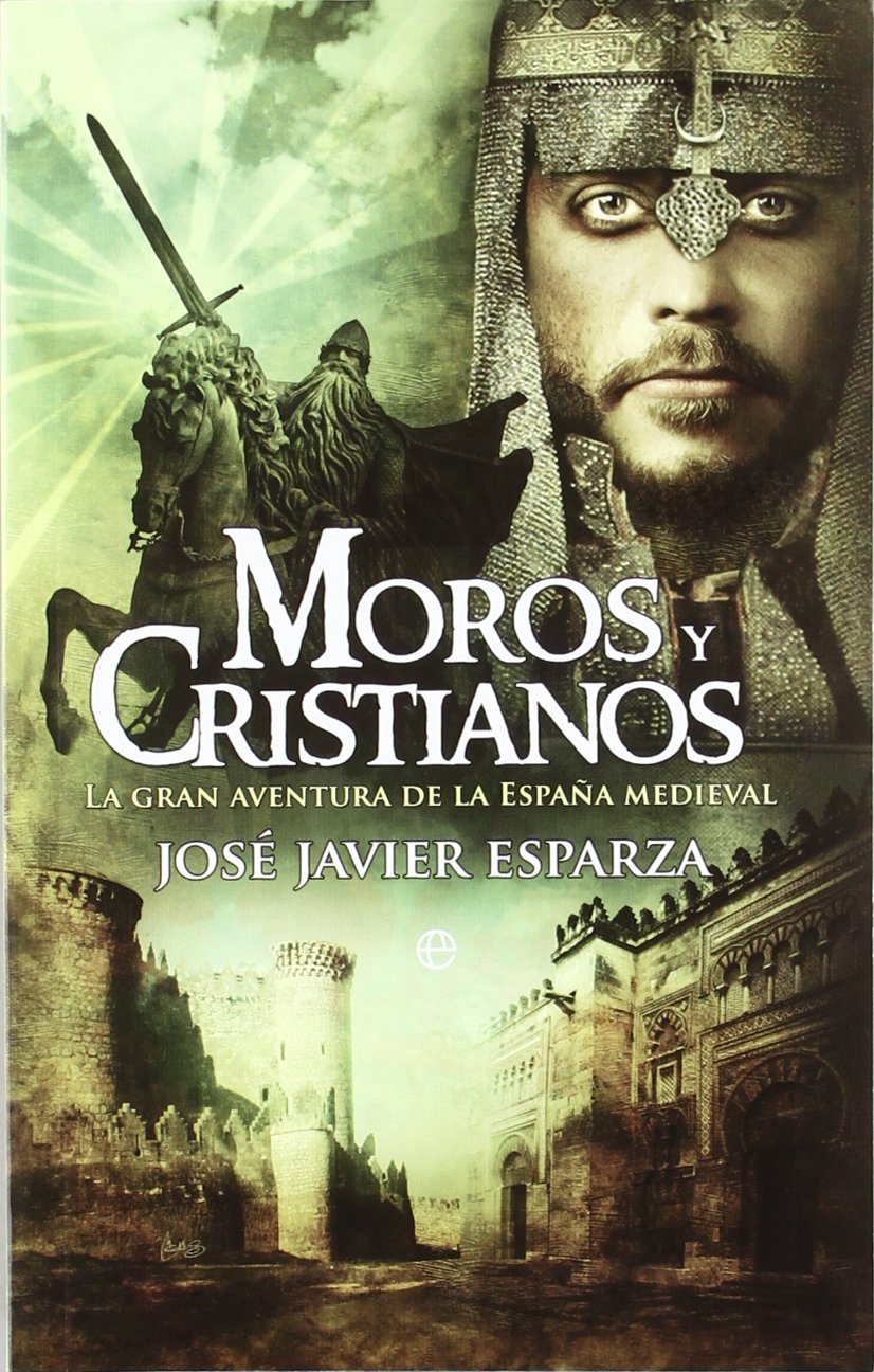 Libro: Moros y cristianos: la gran aventura de la España medieval (SIN COLECCION)
