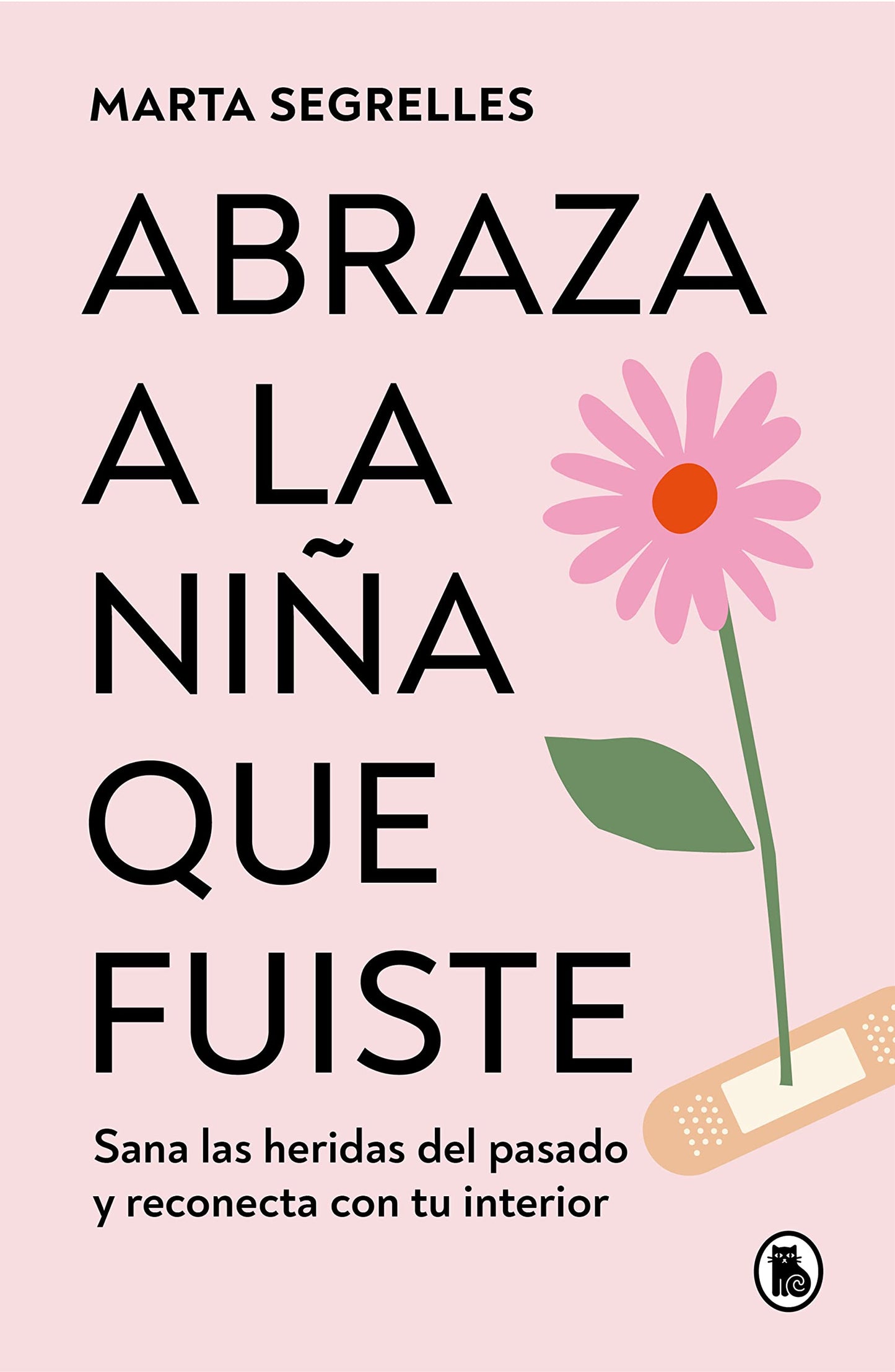 Abraza a la niña que fuiste: Sana las heridas del pasado y reconecta con tu interior (Bruguera Tendencias)