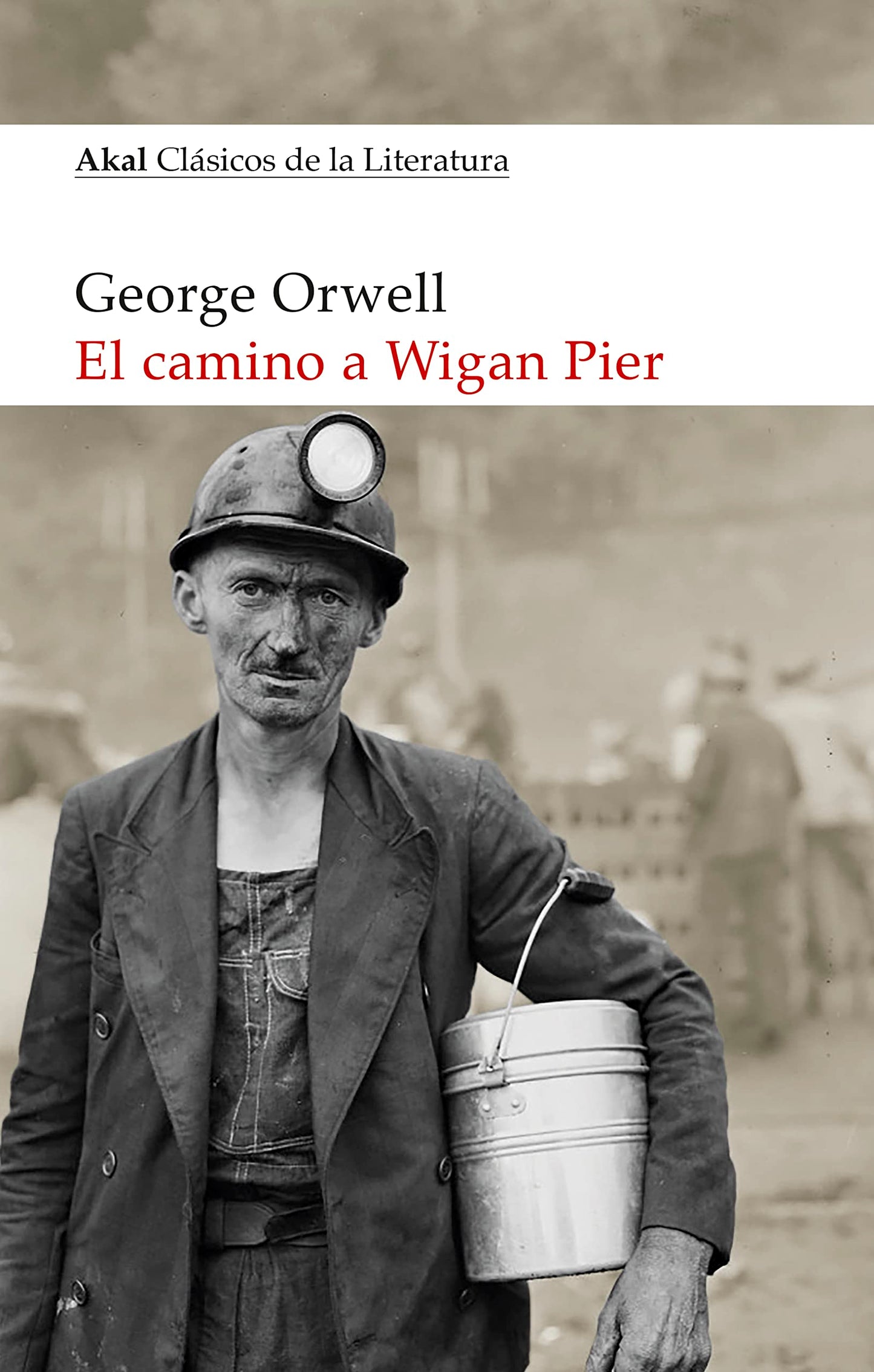 Libro: El camino a Wigan Pier: 37 (Akal Clásicos de la Literatura)