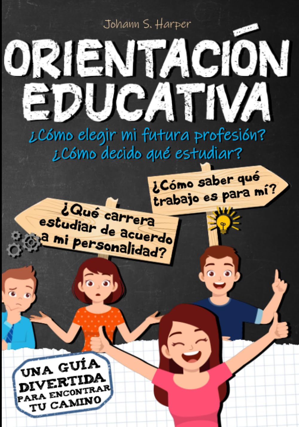 Libro: ORIENTACIÓN EDUCATIVA: ¿Cómo elegir mi futura profesión? ¿Cómo decido qué estudiar? - para adolescentes y jóvenes (Spanish Edition)