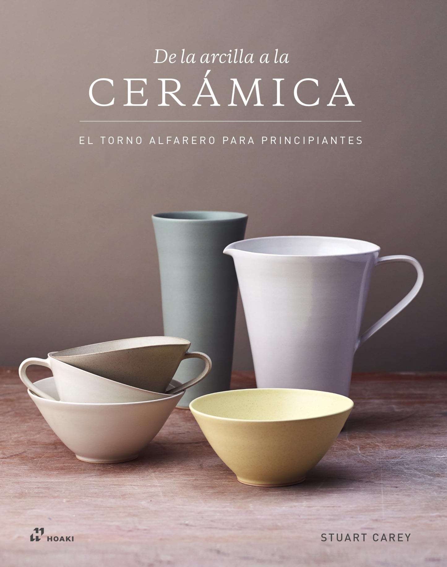 Libro: De la arcilla a la cerámica. El torno de alfarero para principiantes (ARTE)