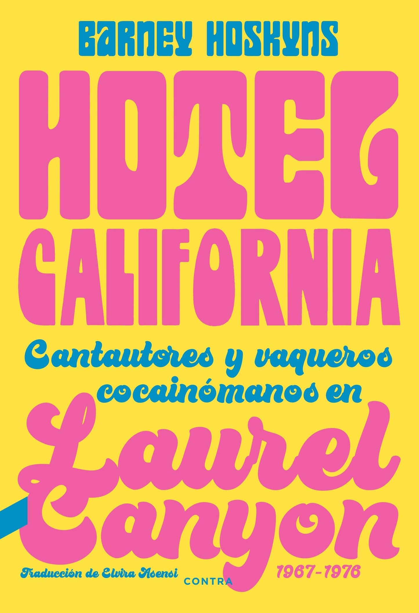 Libro: Hotel California: Cantautores y vaqueros cocainómanos en Laurel Canyon, 1967-1976