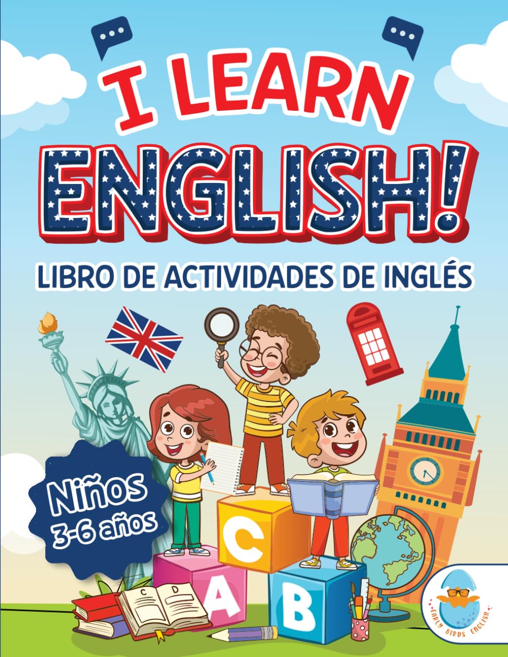 I LEARN ENGLISH! LIBRO DE ACTIVIDADES DE INGLÉS PARA NIÑOS 3-6 AÑOS: ¡Aprende inglés jugando! Alfabeto, números, colores, formas, y muchas páginas ... castellano. ¡Más de 140 páginas de diversión!