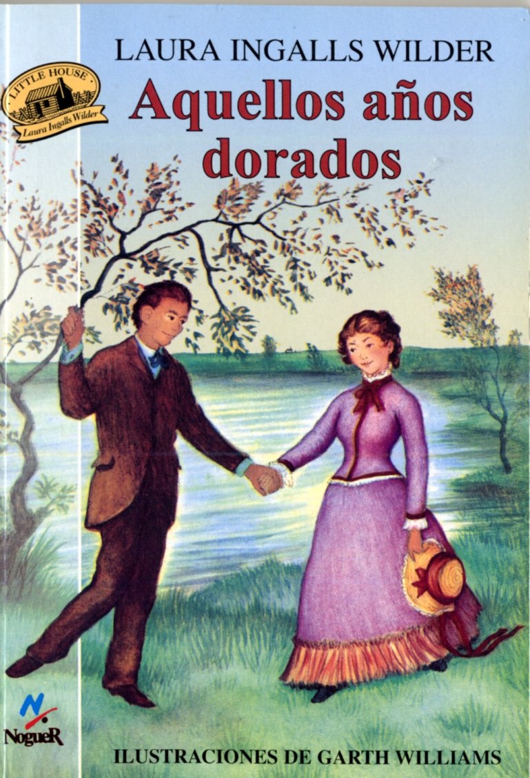 Libro: Aquellos años dorados: Ilustraciones de Garth Williams (Little House on the Prairie) (Spanish Edition)