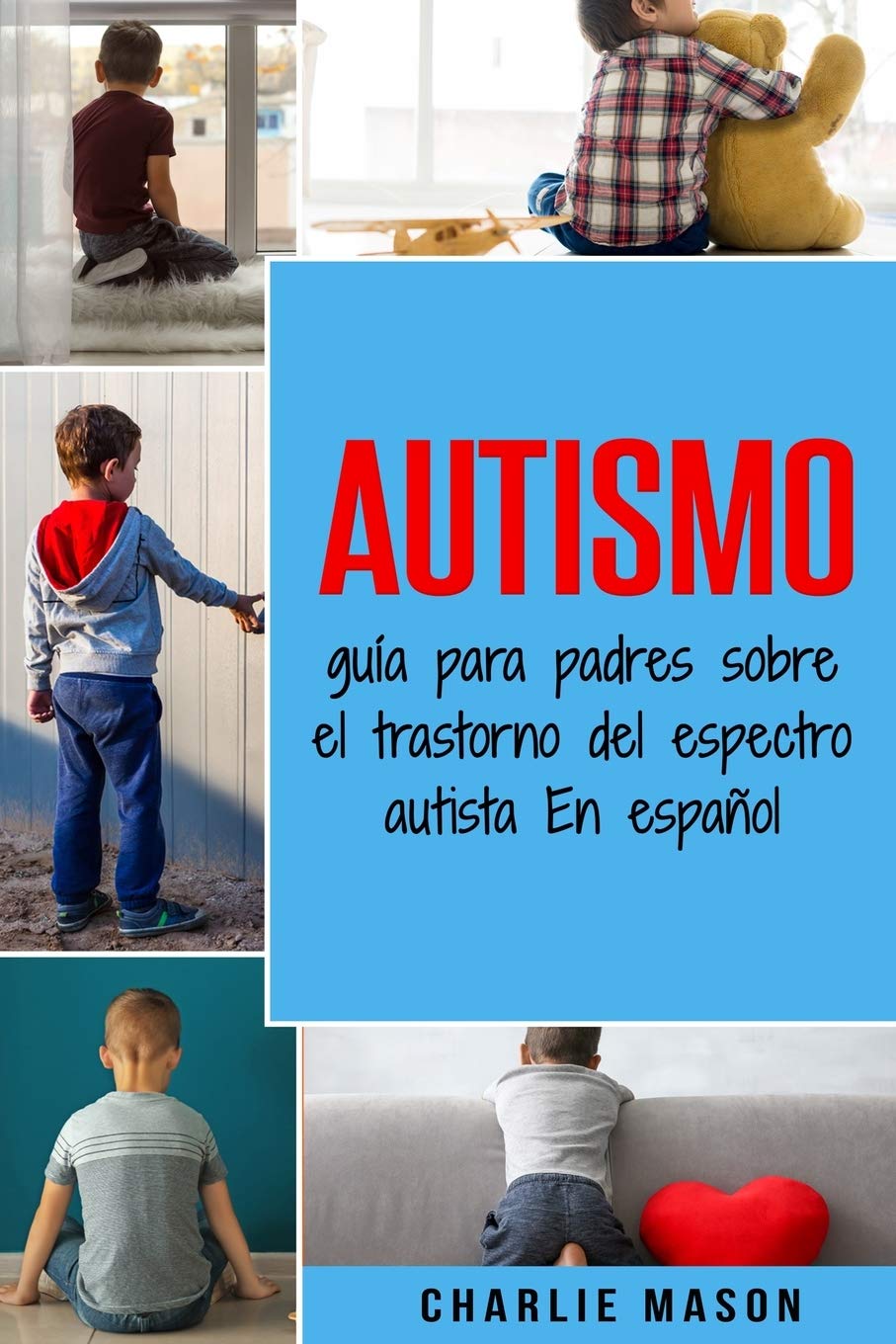 Libro: Autismo: guía para padres sobre el trastorno del espectro autista En español (Spanish Edition)