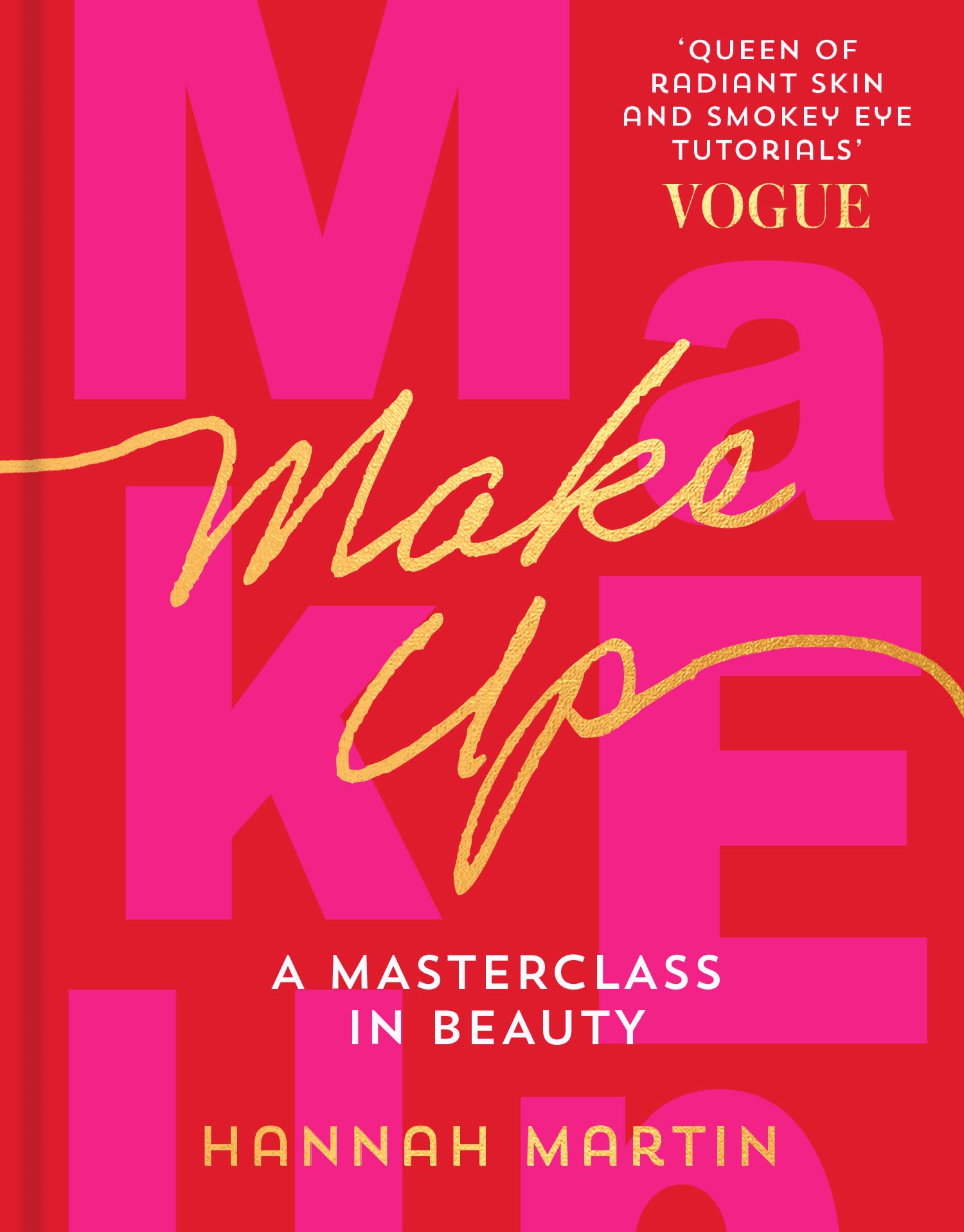 Libro: Makeup: The Sunday Times Bestseller and practical step-by-step guide to makeup and beauty from much-loved makeup artist Hannah Martin