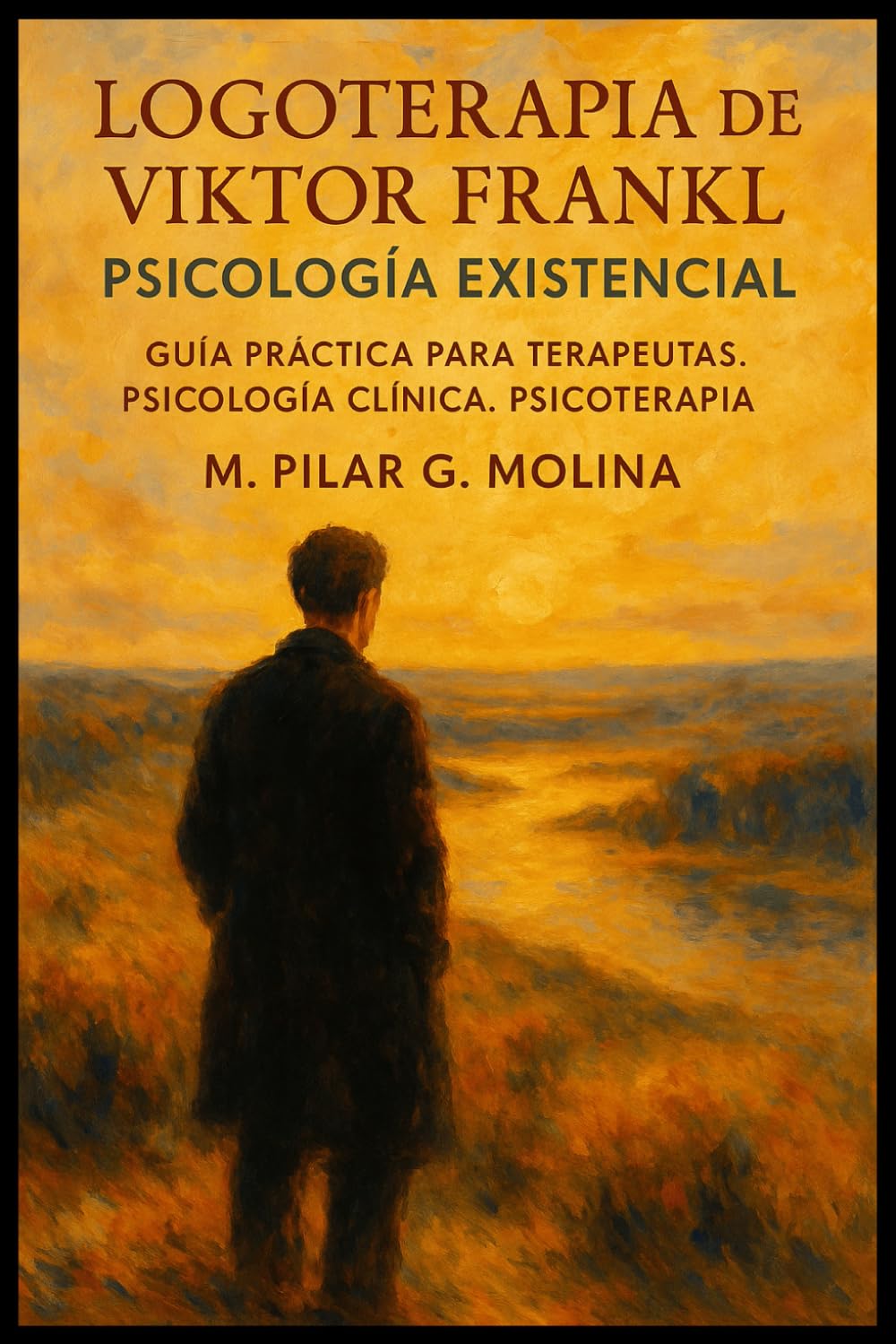 Libro: Logoterapia de Viktor Frankl. Psicología Existencial: Guía Práctica para Terapeutas. Psicología Clínica. Psicoterapia. (Guía Completa de ... de las Principales Corrientes Terapéuticas.)