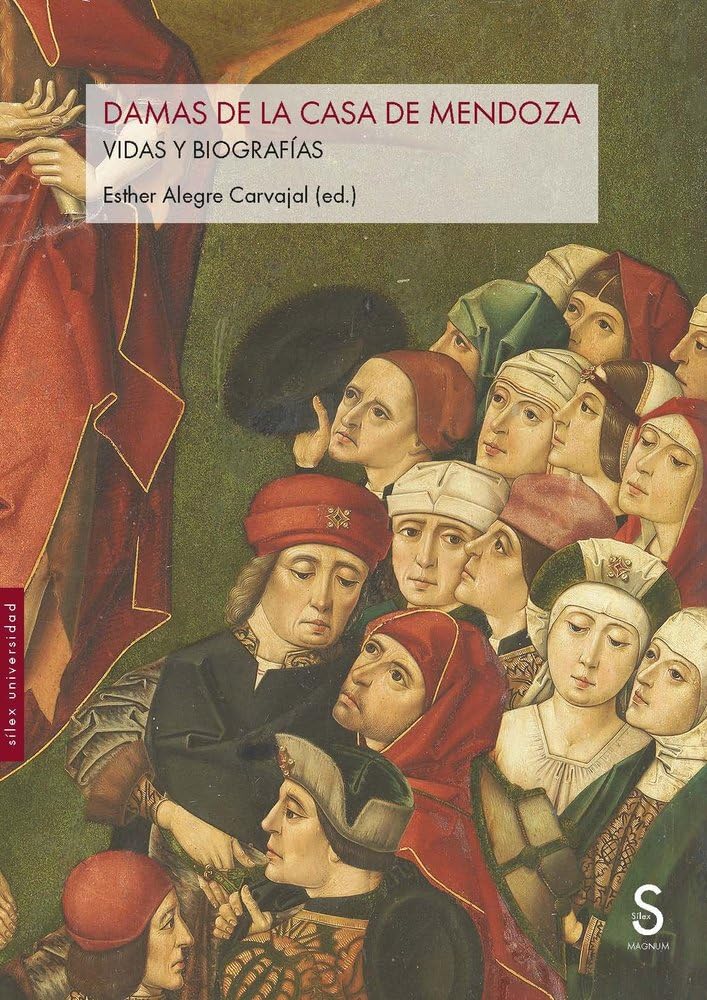 Libro: Damas de la Casa de Mendoza: Vidas y biografías (Sílex Universidad)
